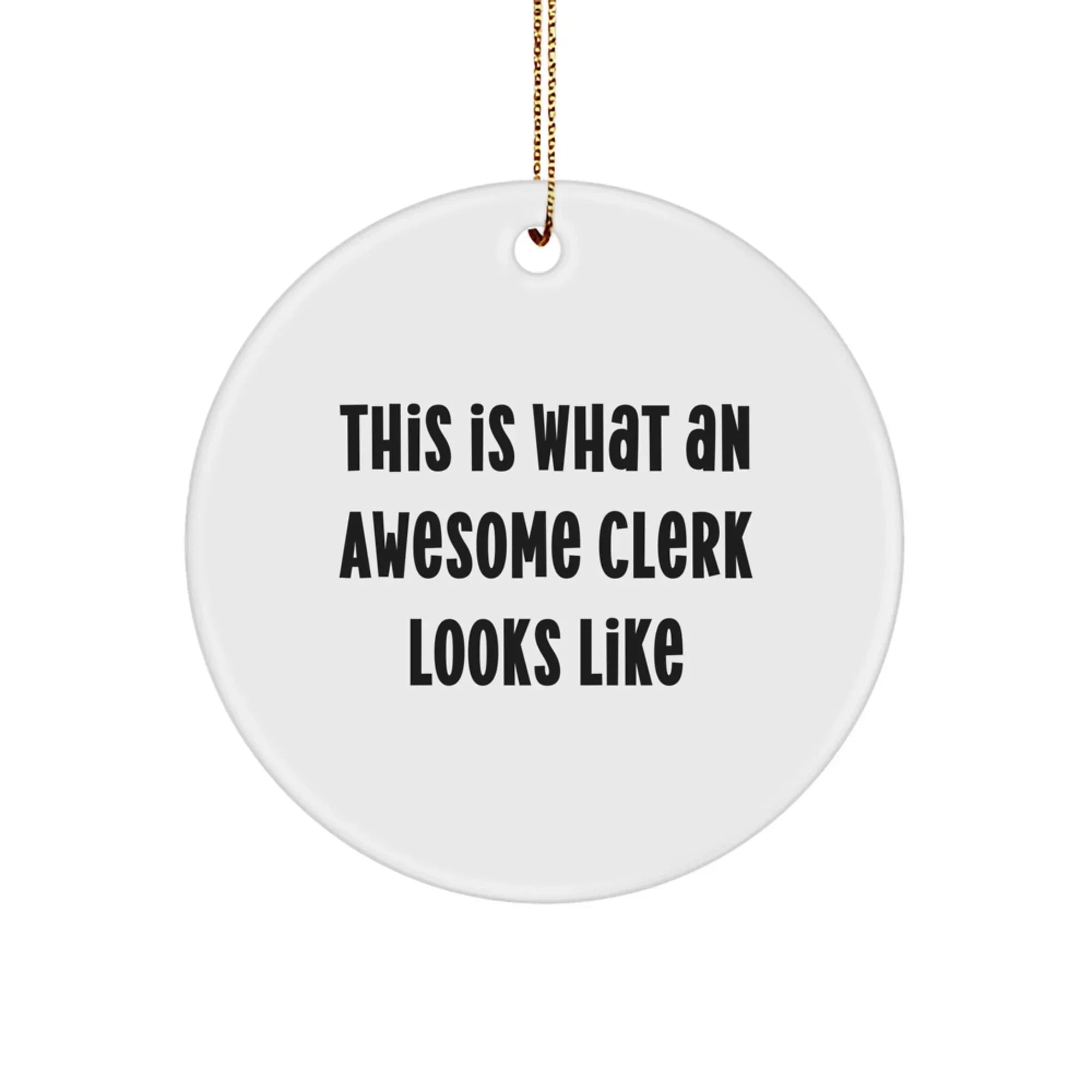 Funny Clerk Gifts - This Is What An Awesome Clerk Looks Like Circle Ornament, Perfect for Clerk Coworkers, Christmas Unique Gifts from Friends