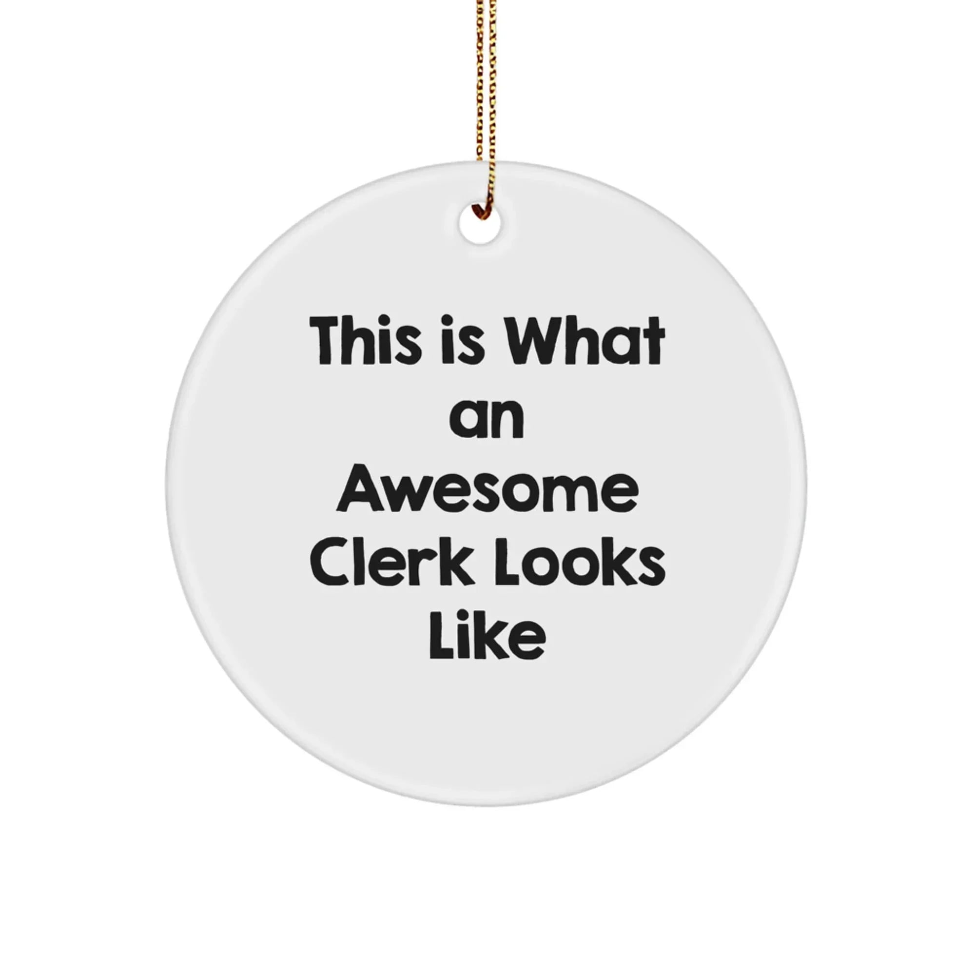 Funny Clerk Gifts from Friends for Clerk, Christmas Unique Circle Ornament, This Is What An Awesome Clerk Looks Like