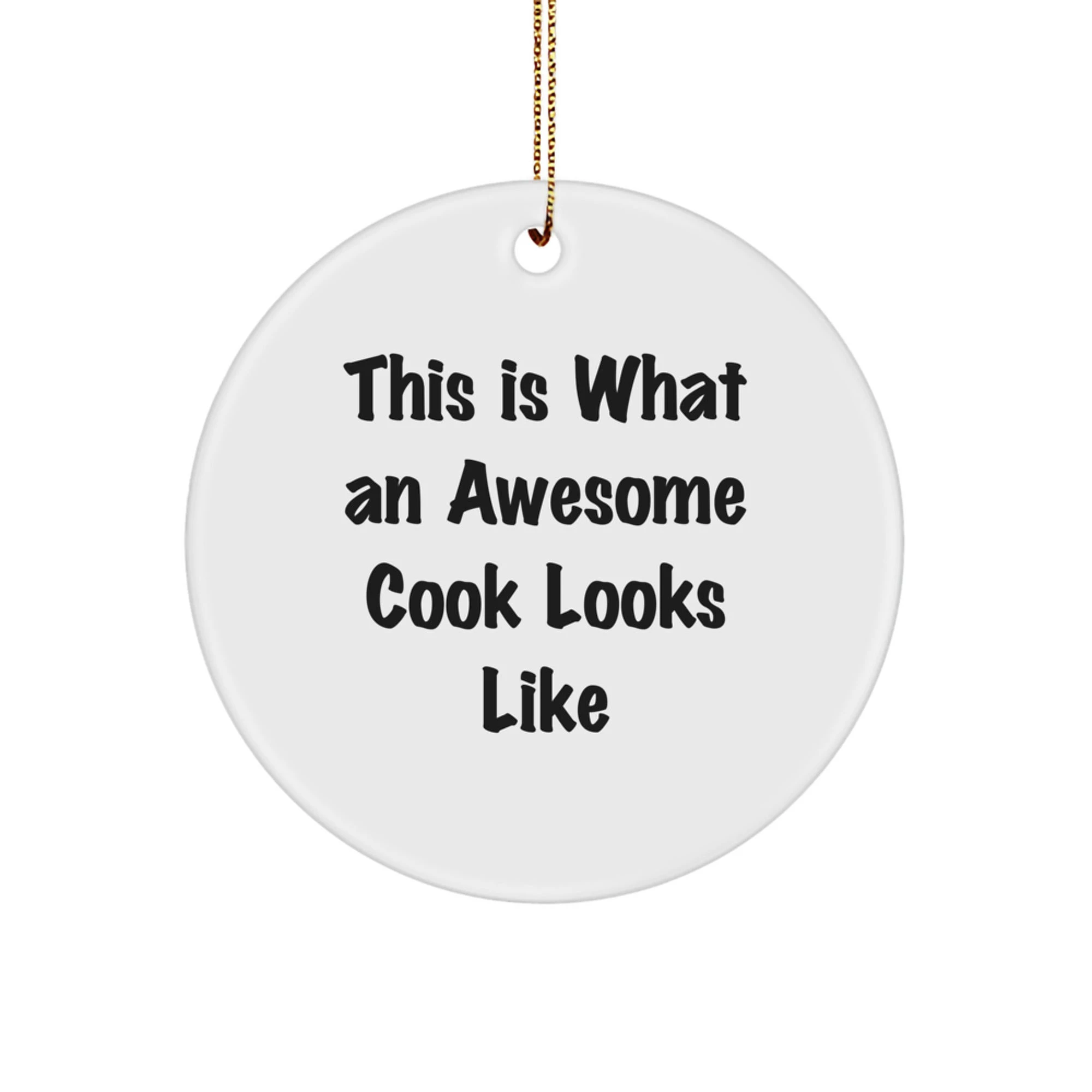 This Is What An Awesome Cook Looks Like Funny Cook Gifts from Friends for Men, Christmas Unique Circle Ornament, Personalized Cook Decor for Kitchen