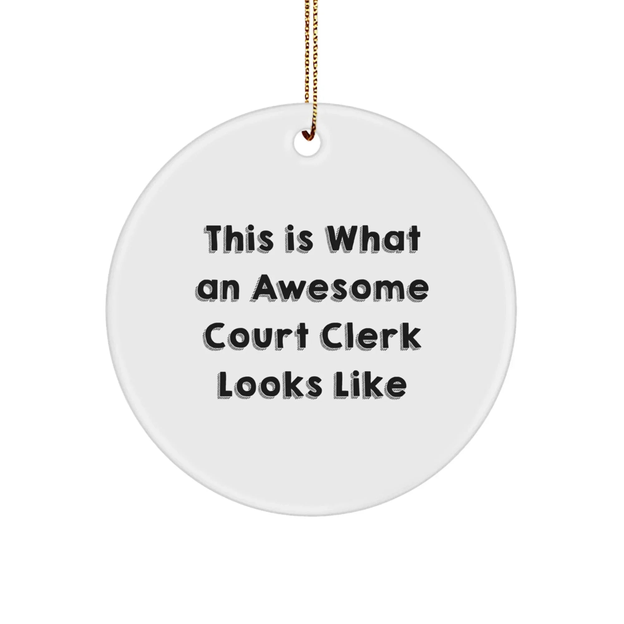 Funny Court Clerk Gifts from Friends - Court Clerk Christmas Unique Ornaments - Circle Shaped White Ornaments with Festive Gold Cord