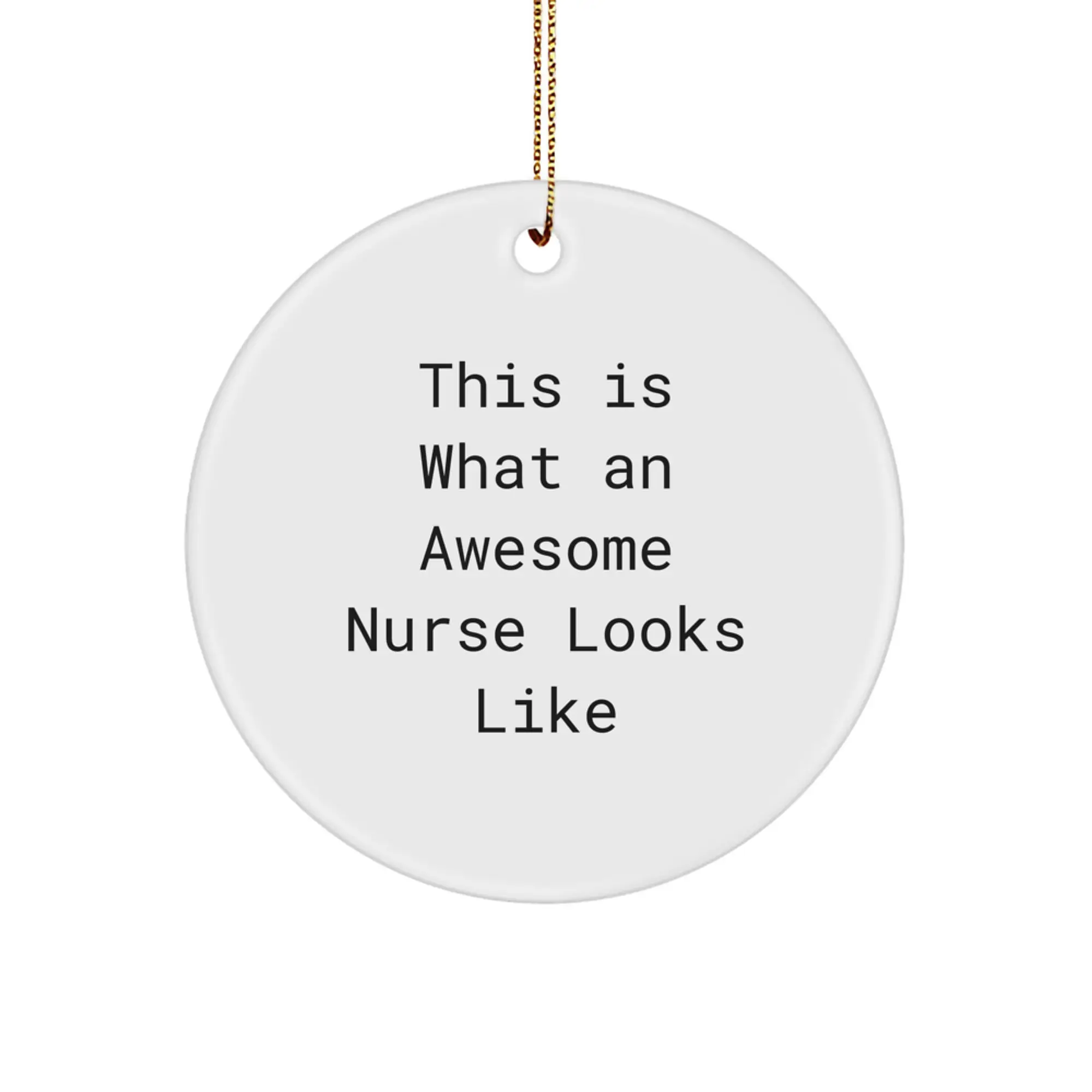 Funny Nurse Gifts from Friends, Funny This Is What An Awesome Nurse Looks Like Circle Ornament, Christmas Unique Nurse Decorations - Image 1