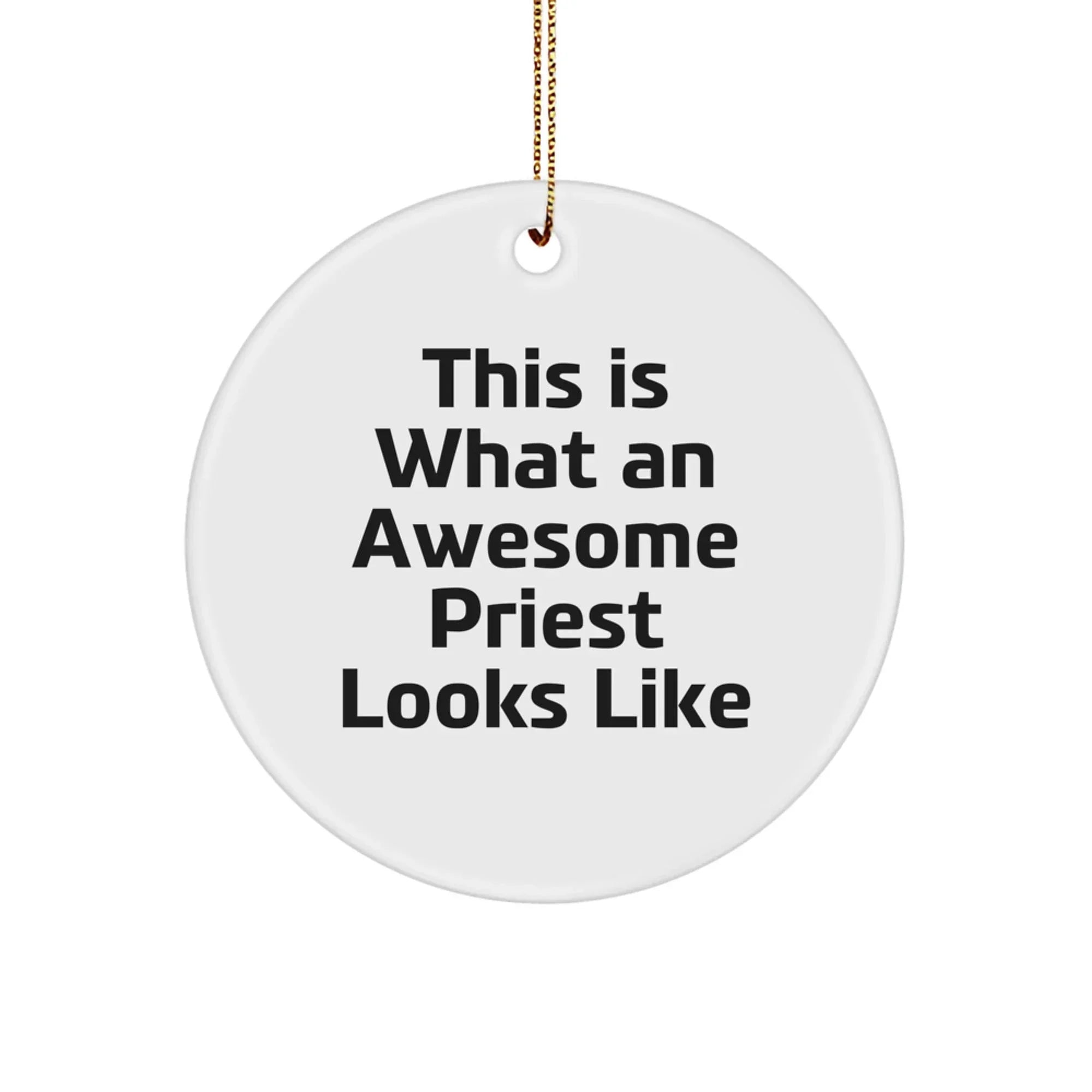 Funny Gifts from Family, Friends, Coworkers to Men, Women, and Priest - This 'Is What An Awesome Priest Looks Like' Circle Ornament, White, Christmas Unique