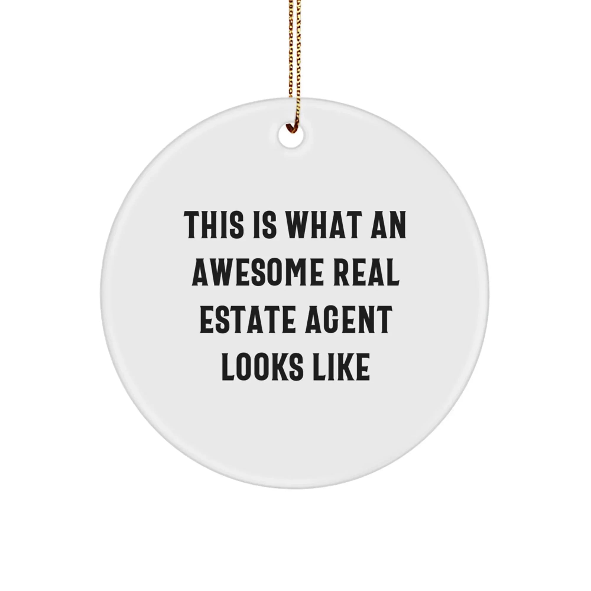 Funny Real Estate Agent Gifts for Men - Christmas Unique Gifts from Friends - This 'Is What An Awesome Real Estate Agent Looks Like' Circle Ornament - White