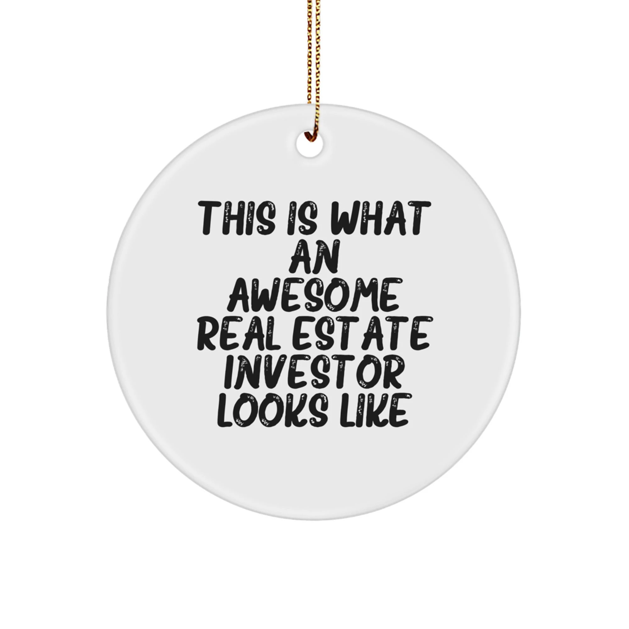 Funny Real Estate Investor Circle Ornament Gifts from Men to Friends - Christmas Unique Decorations for Homes - This Is What An Awesome Real Estate Investor Looks Like
