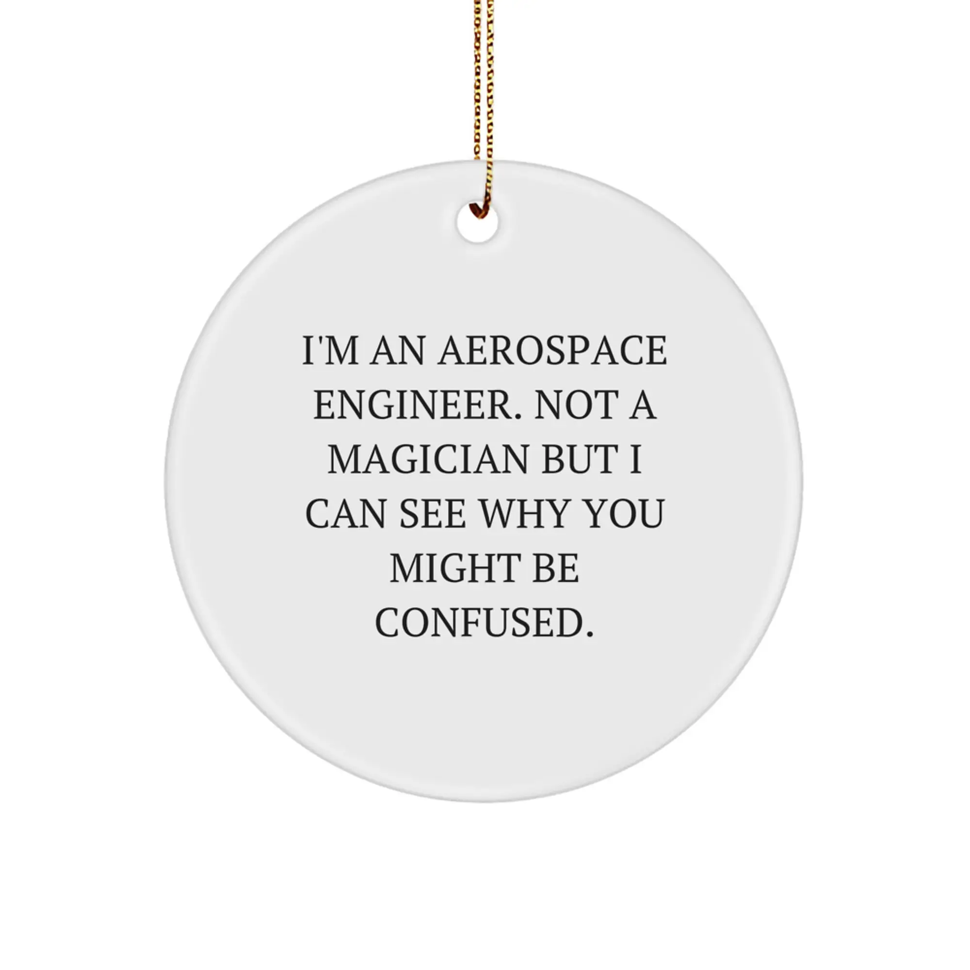 Funny Aerospace Engineer Circle Ornament Gift for Men - See the Magic Happen, Gifts from Friends, Perfect Unique Christmas Unique Gifts for Aerospace Engineers - Image 1