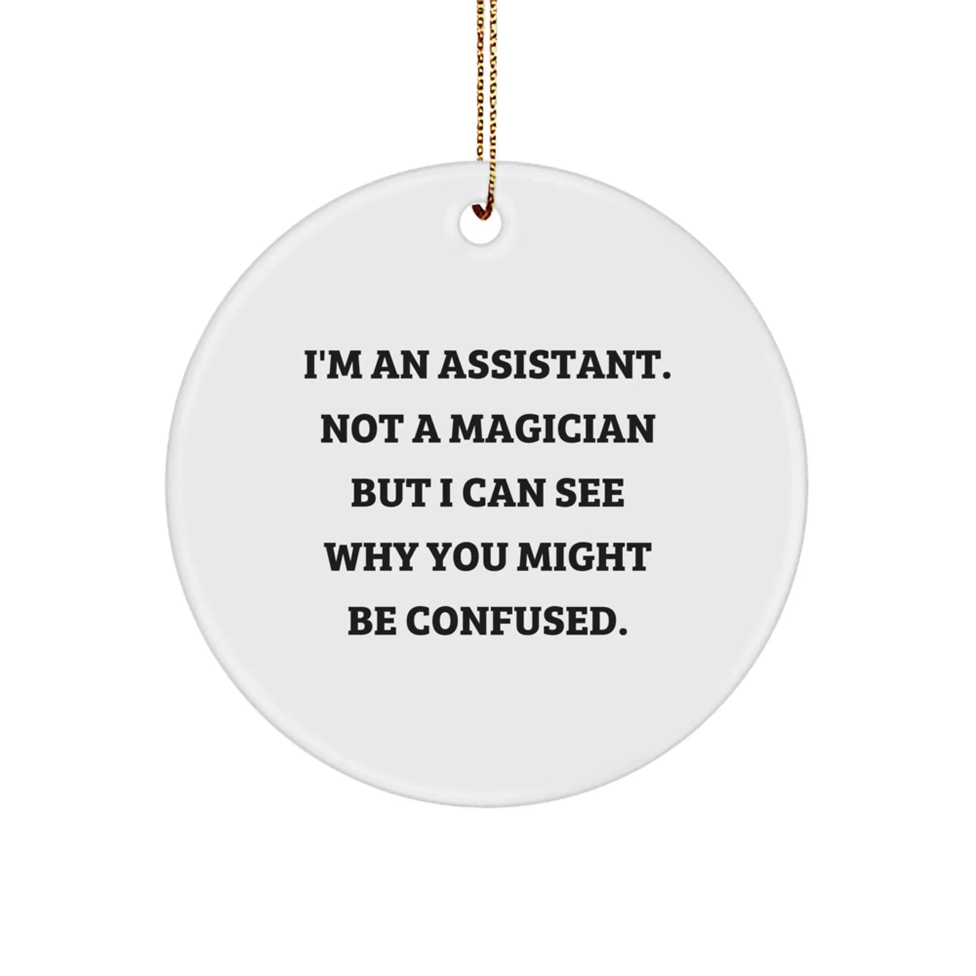 Funny Assistant Circle Ornament, Gifts for Assistant, Assistant Christmas Unique Gifts from Friends, Men, Women, Coworkers, Family, or Yourself - I'm An Assistant