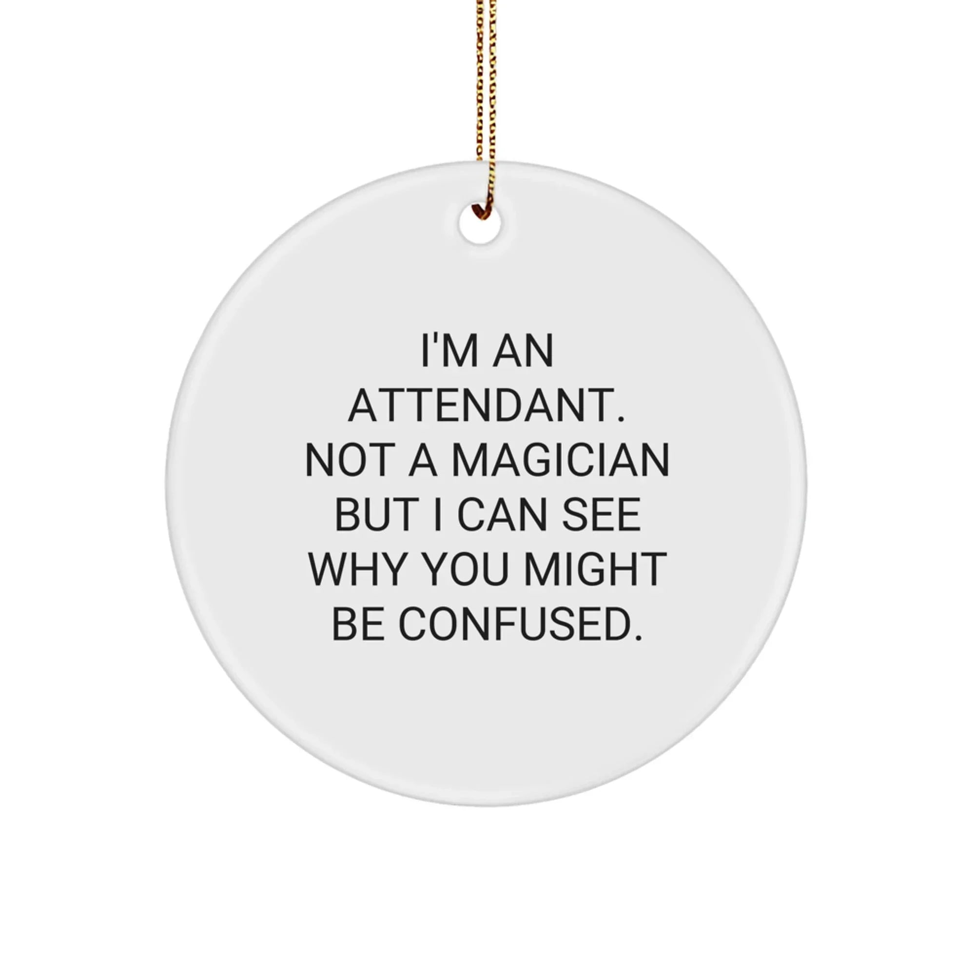 Funny Attendant Gifts from Men to Friends - Circle Ornament for Attendant - Christmas Unique Gifts for Attendant