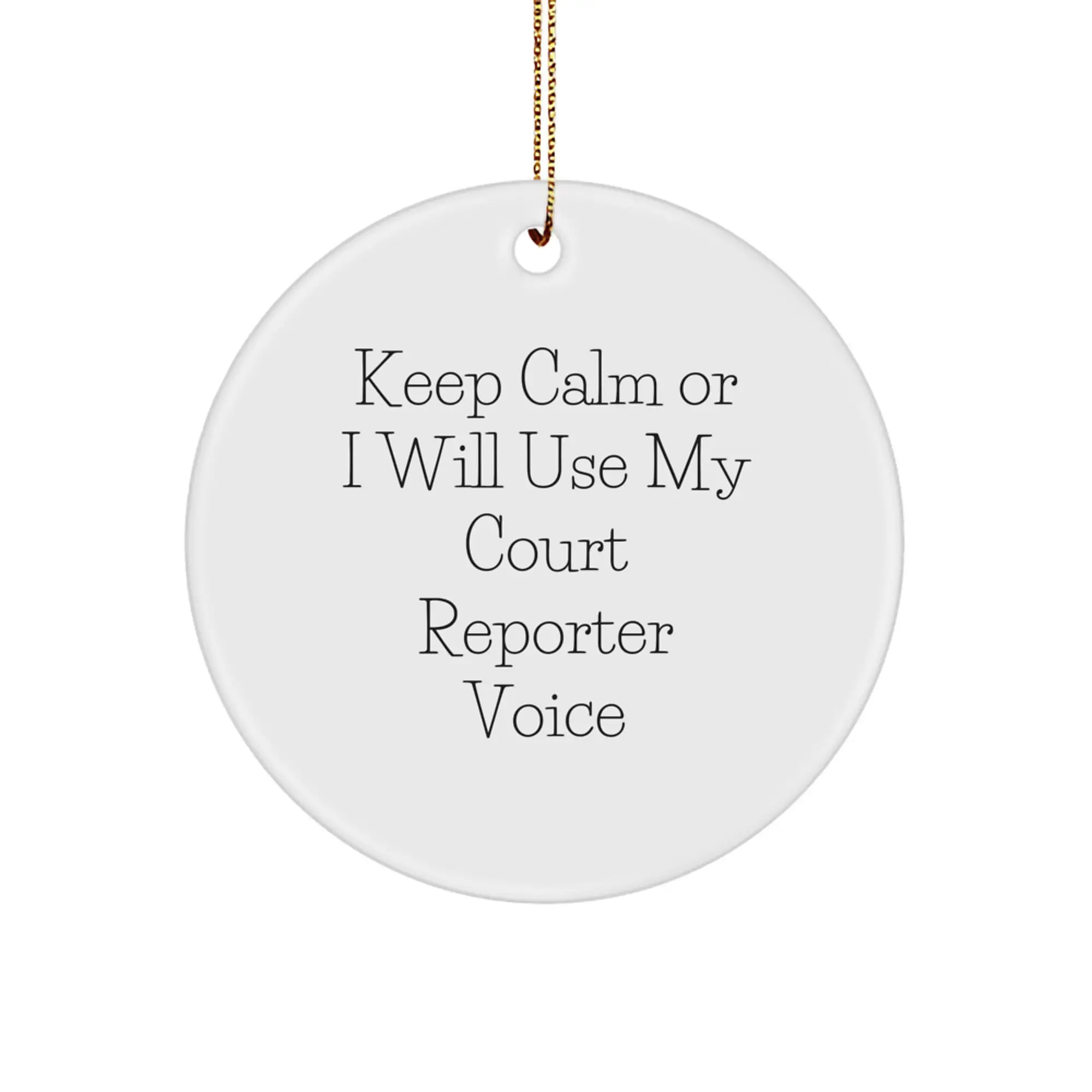 Funny Court Reporter Gifts from Friends and Family - 'Keep Calm Or I Will Use My Court Reporter Voice' Circle Ornament for Court Reporters - Image 1