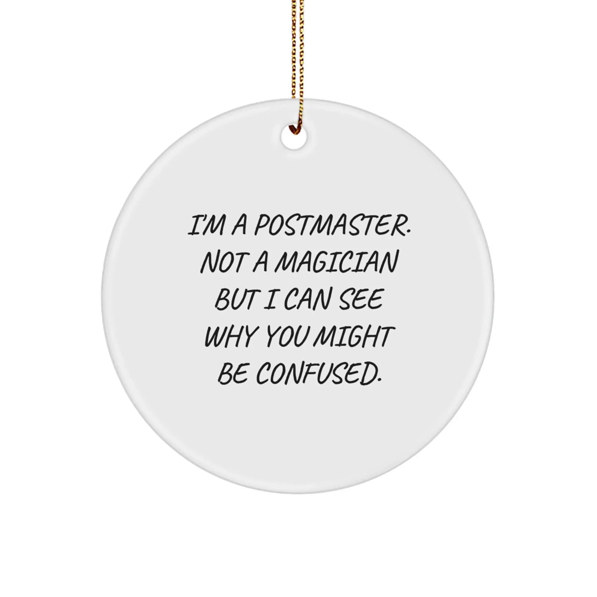 Funny Postmaster Gifts, Unique Circle Ornament for Postmaster, I'm A Postmaster Not A Magician Gifts from Friends for Christmas