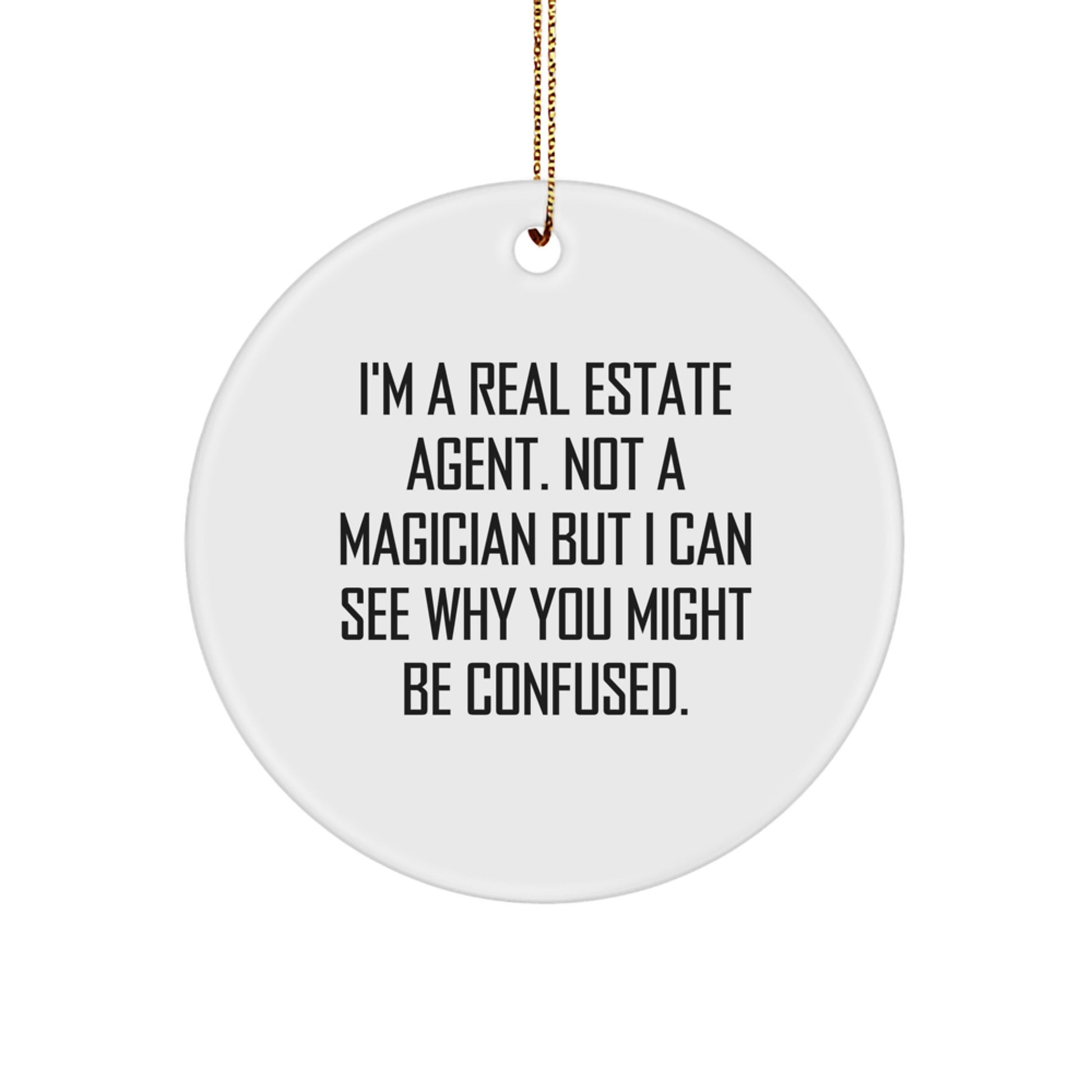 Comedic Real Estate Agent Gifts from Friends, Funny Circle Ornament for Real Estate Agent, I'm A Real Estate Agent Not A Magician Gifts for Real Estate Agent - Image 1