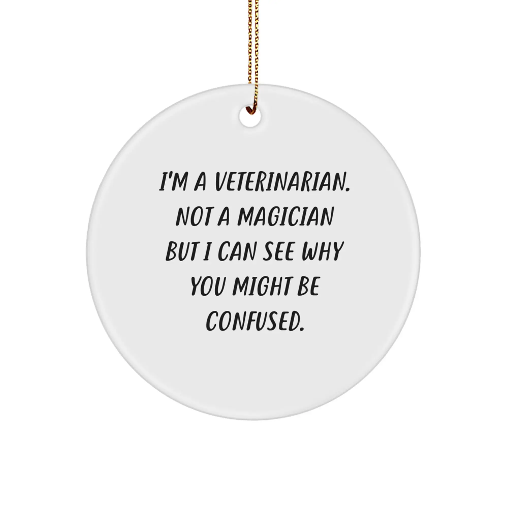 Funny Veterinarian Gifts for Men from Friends, Veterinarian Christmas Unique Ornaments, Circle Ornament Humorous Quote - Image 1