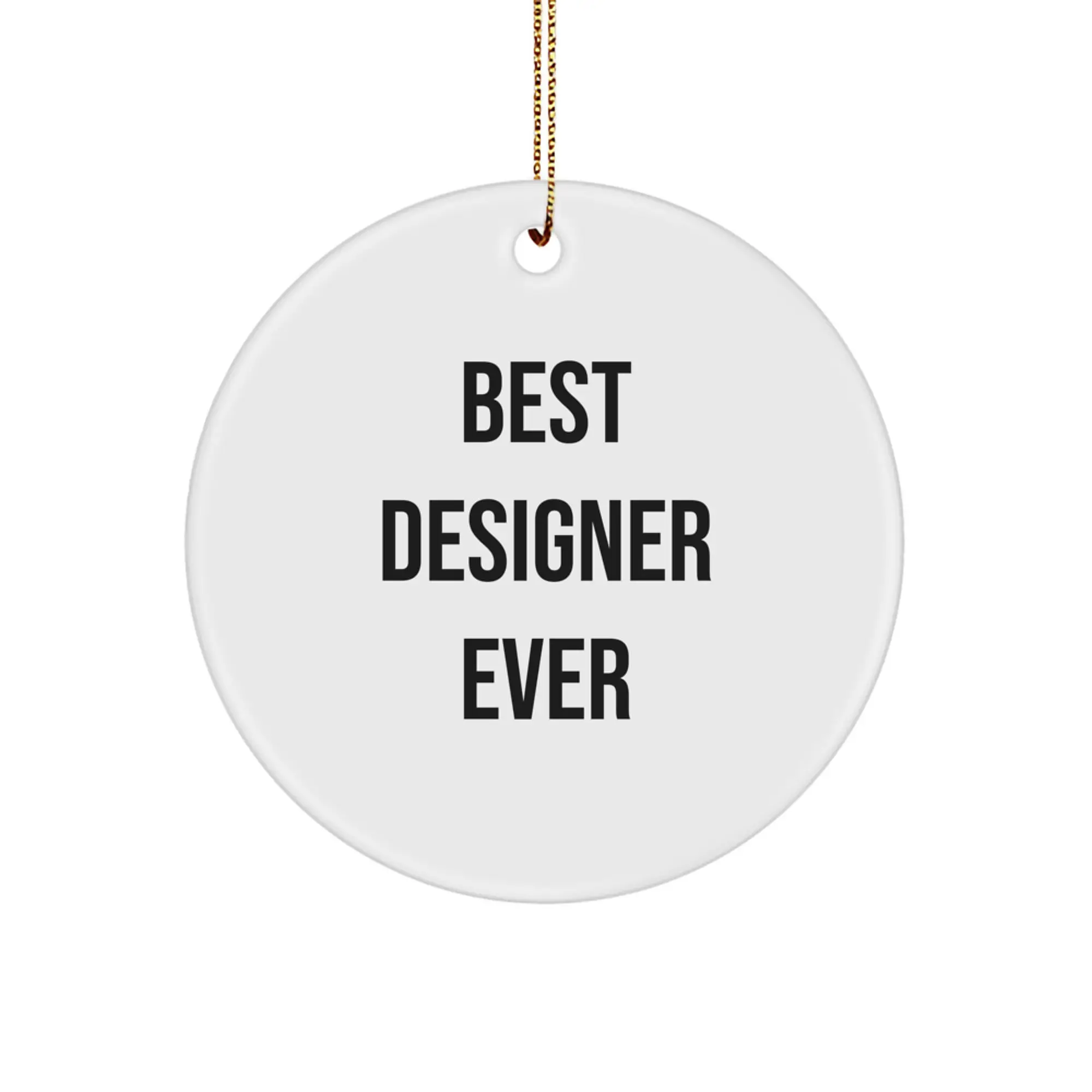 Designer Circle Ornament, Cute 'Best Designer Ever' Quote, Christmas Unique Gift for Friends and Family - Gifts from Men, Women, and Coworkers - Image 1