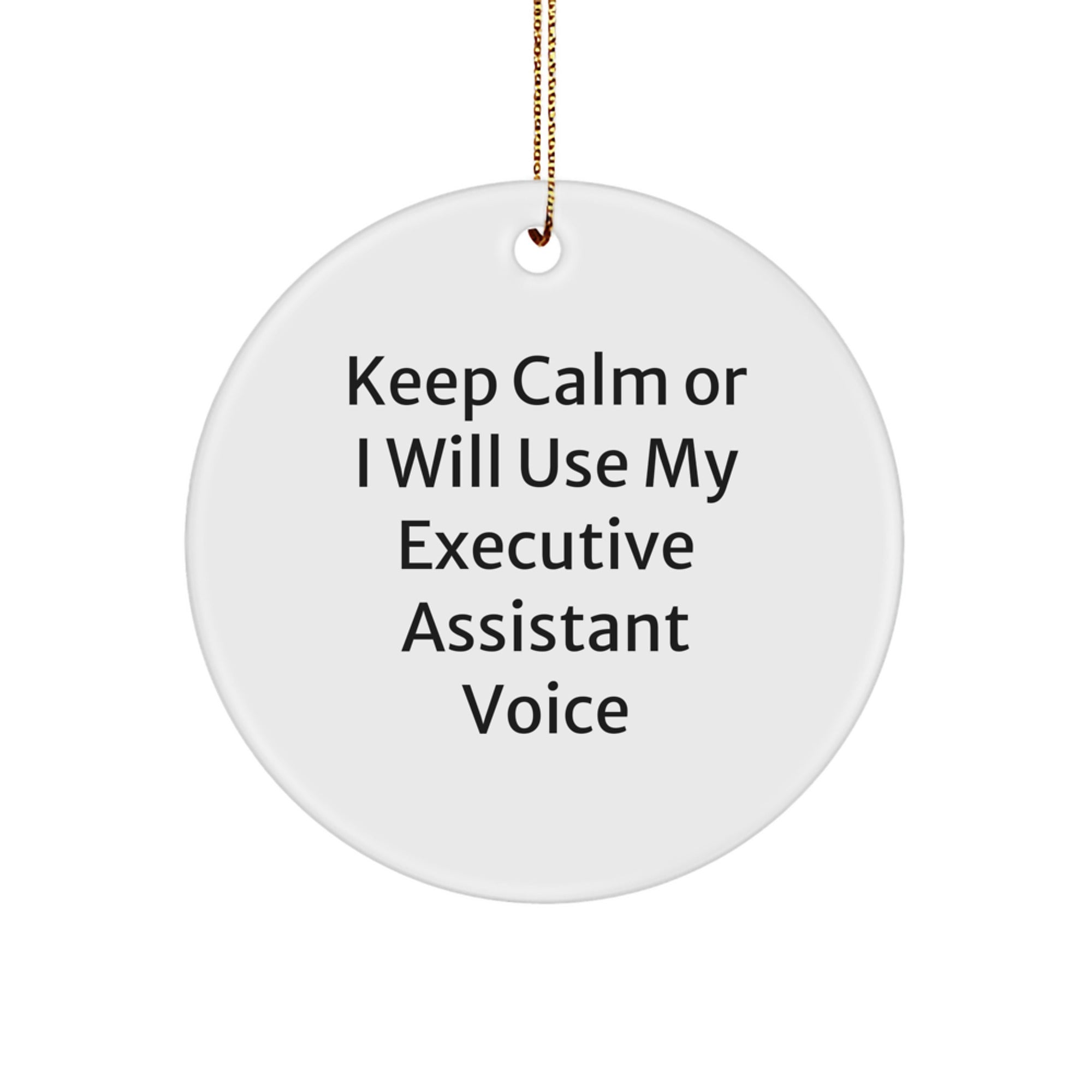 Funny Executive Assistant Christmas Unique Gifts from Friends, Circle Ornament with Keep Calm Or I Will Use My Executive Assistant Voice, Unique Office Decor for Women, Men, Coworkers, and Family - Image 1