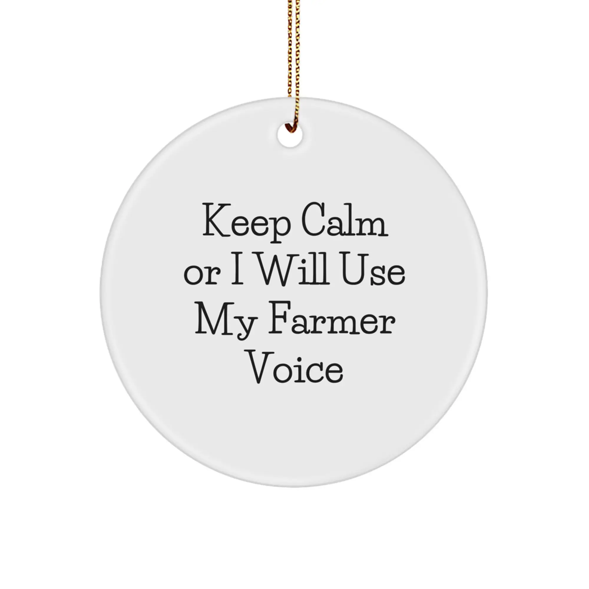 Funny Farmer Gifts from Friends, Keep Calm Or I Will Use My Farmer Voice, Christmas Unique Circle Ornament for Farmers - Image 1