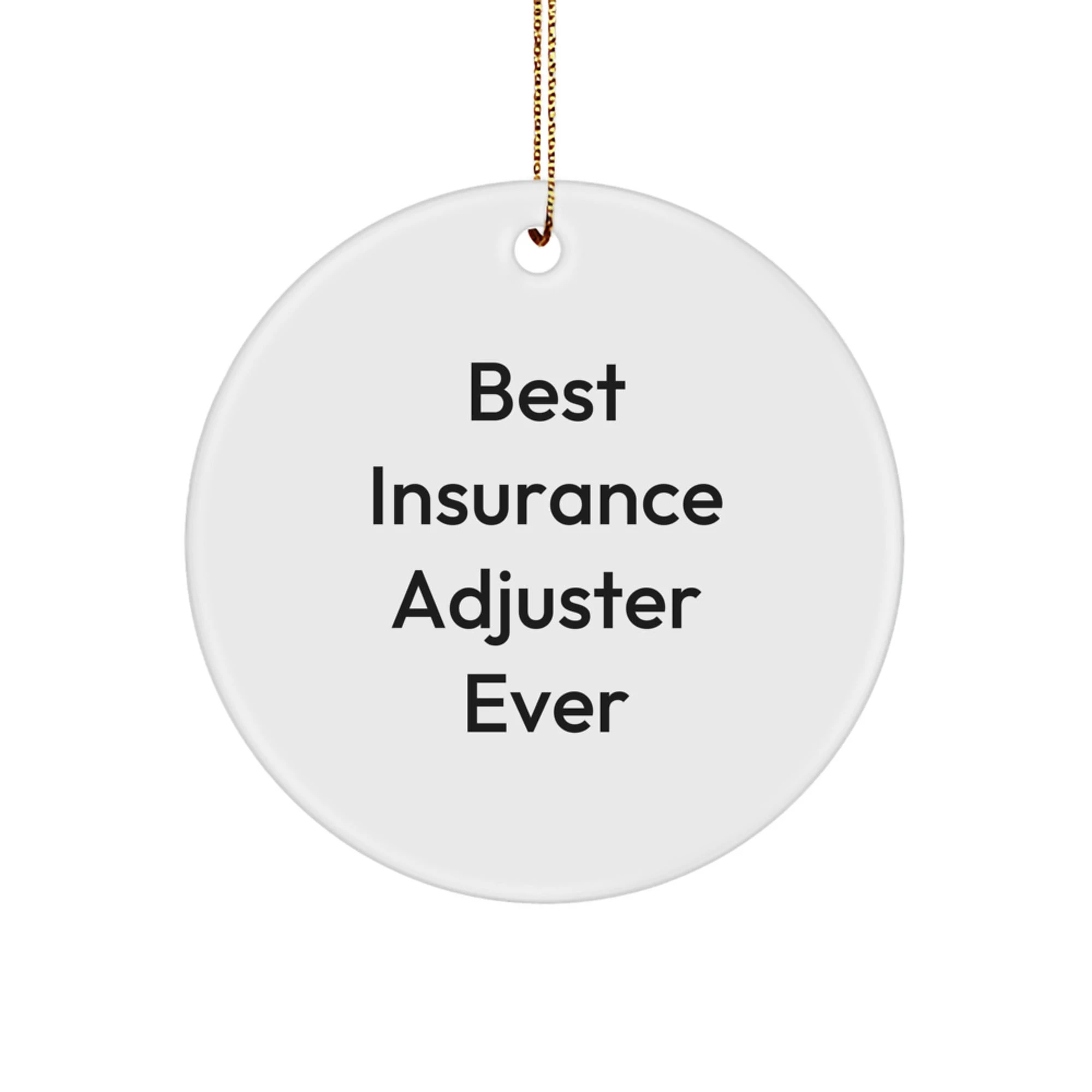Funny Insurance Adjuster Gift for Men - Best Insurance Adjuster Ever Circle Ornament, Christmas Unique Gifts from Friends to Insurance Adjuster