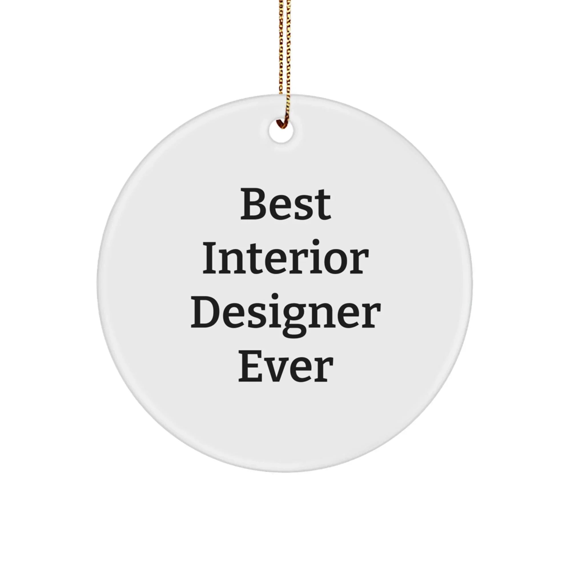Funny Best Interior Designer Ever Christmas Unique Gifts from Friends to Interior Designer Circle Ornament