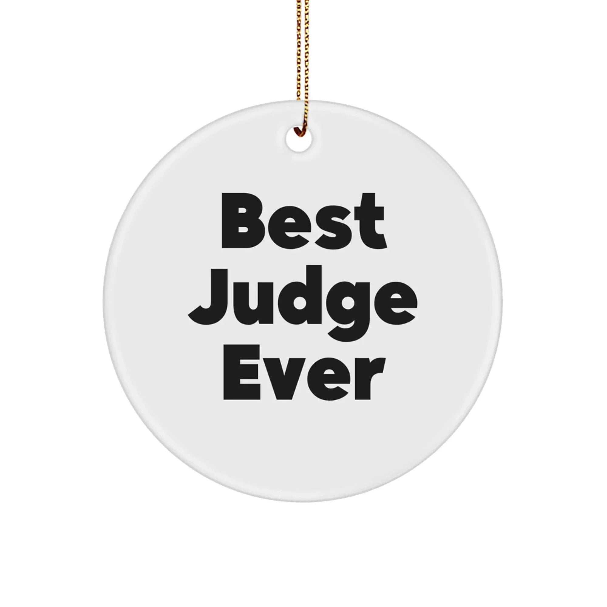 Funny Judge Gifts, Unique Christmas Circle Ornament, 'Best Judge Ever' Quote, Perfect for Men, Women, Friends, Coworkers, Family