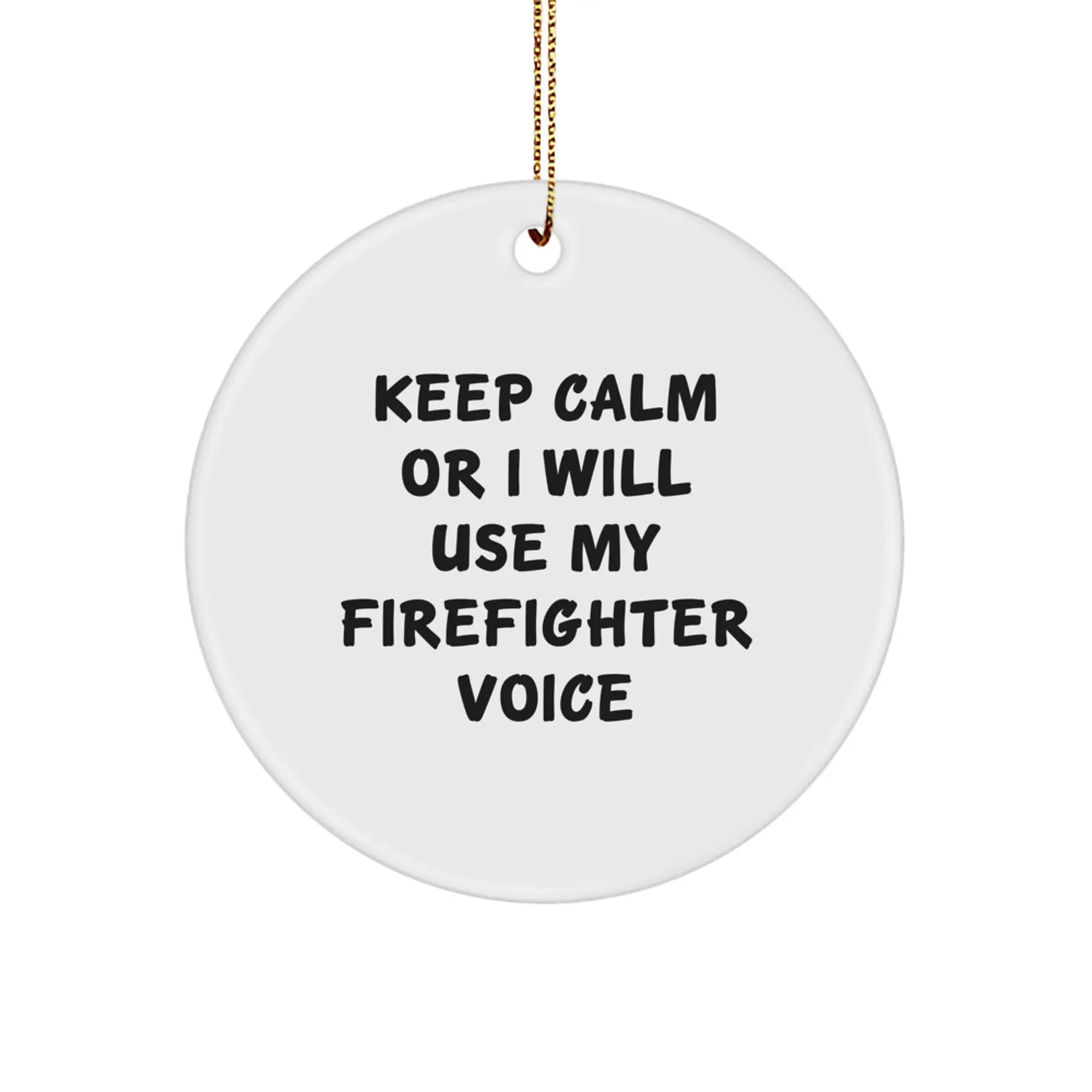 Funny Firefighter Gifts for Men, Keep Calm Or I Will Use My Firefighter Voice Circle Ornament, Christmas Unique Gifts from Friends to Firefighter - Image 1