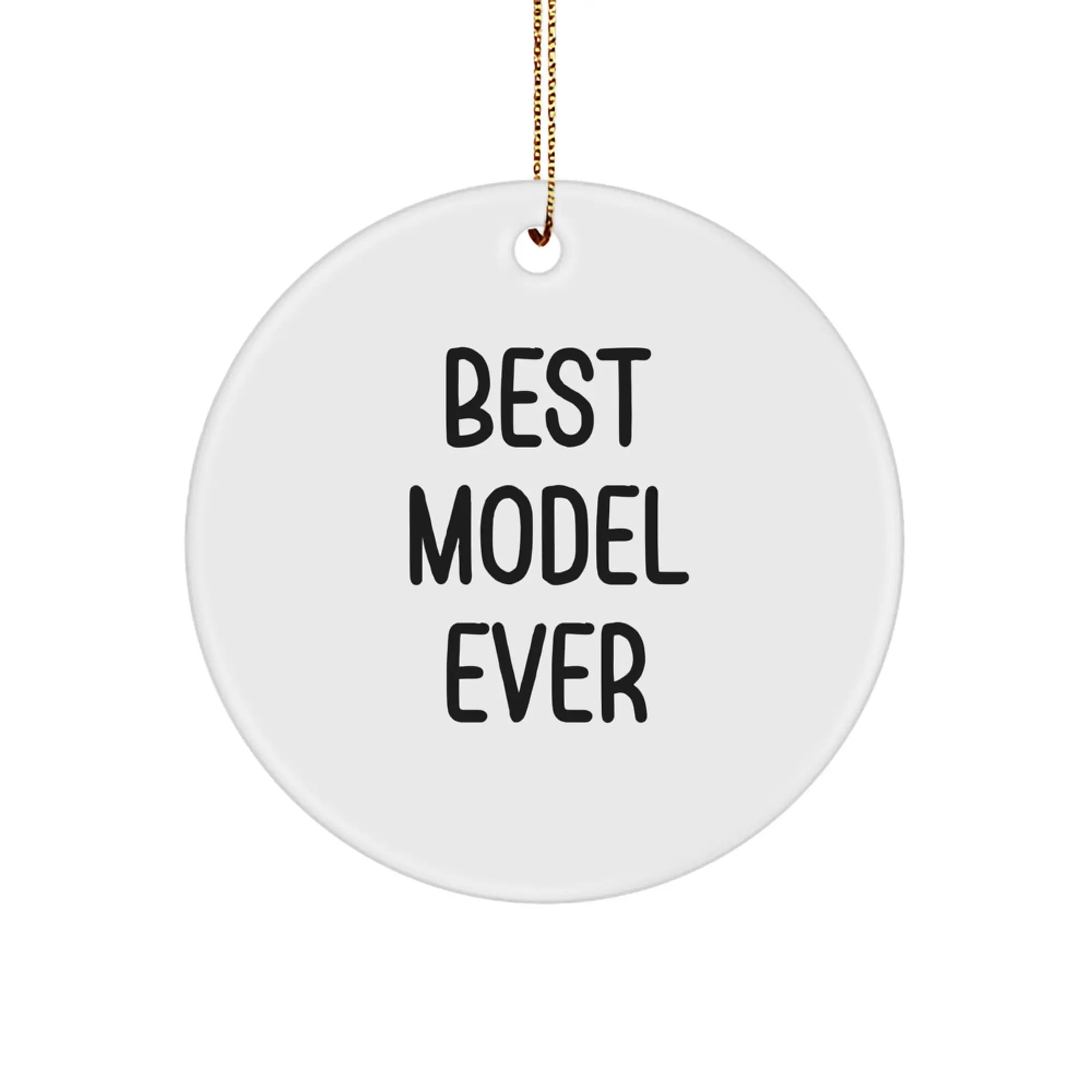 Funny Model Gifts from Friends - Best Model Ever Circle Ornament for Model Lovers, Christmas Unique Gifts for Model Fans, Model Decorations - Image 1