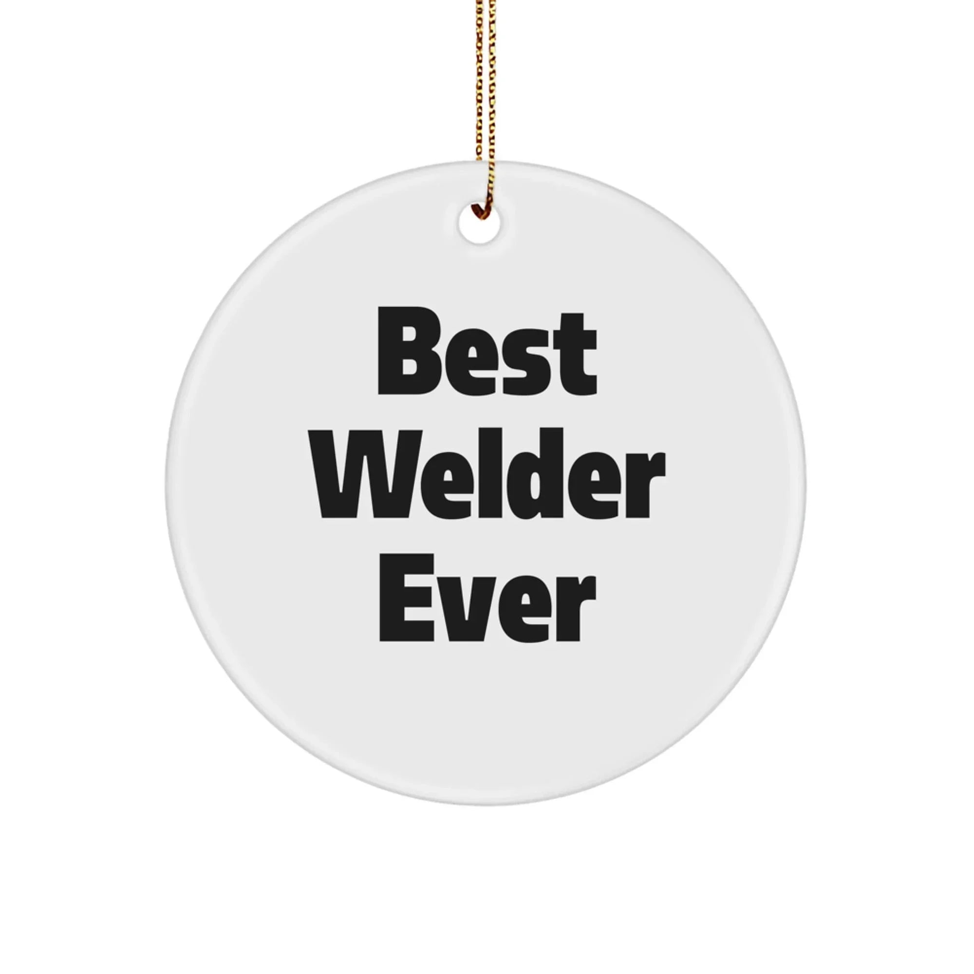 Funny Welder Gifts from Family for Men Best Welder Ever Christmas Decorations Unique Circle Ornaments