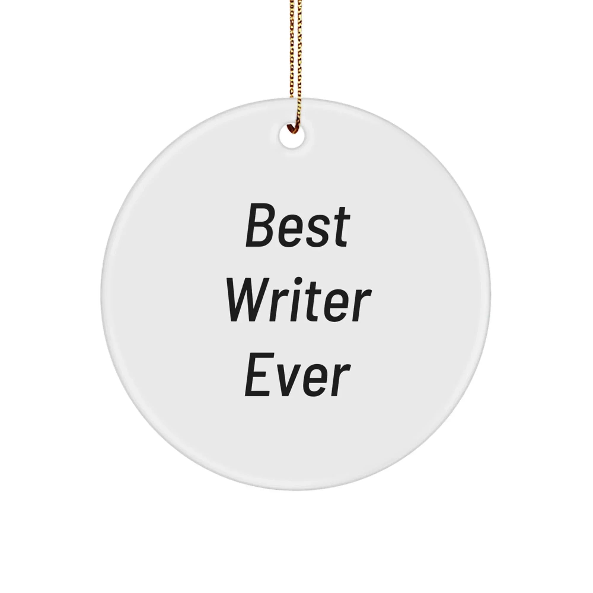 Funny Writer Gifts for Women from Family - Christmas Unique Circle Ornament with Best Writer Ever Quote, White Color, Lightweight and Durable MDF Material