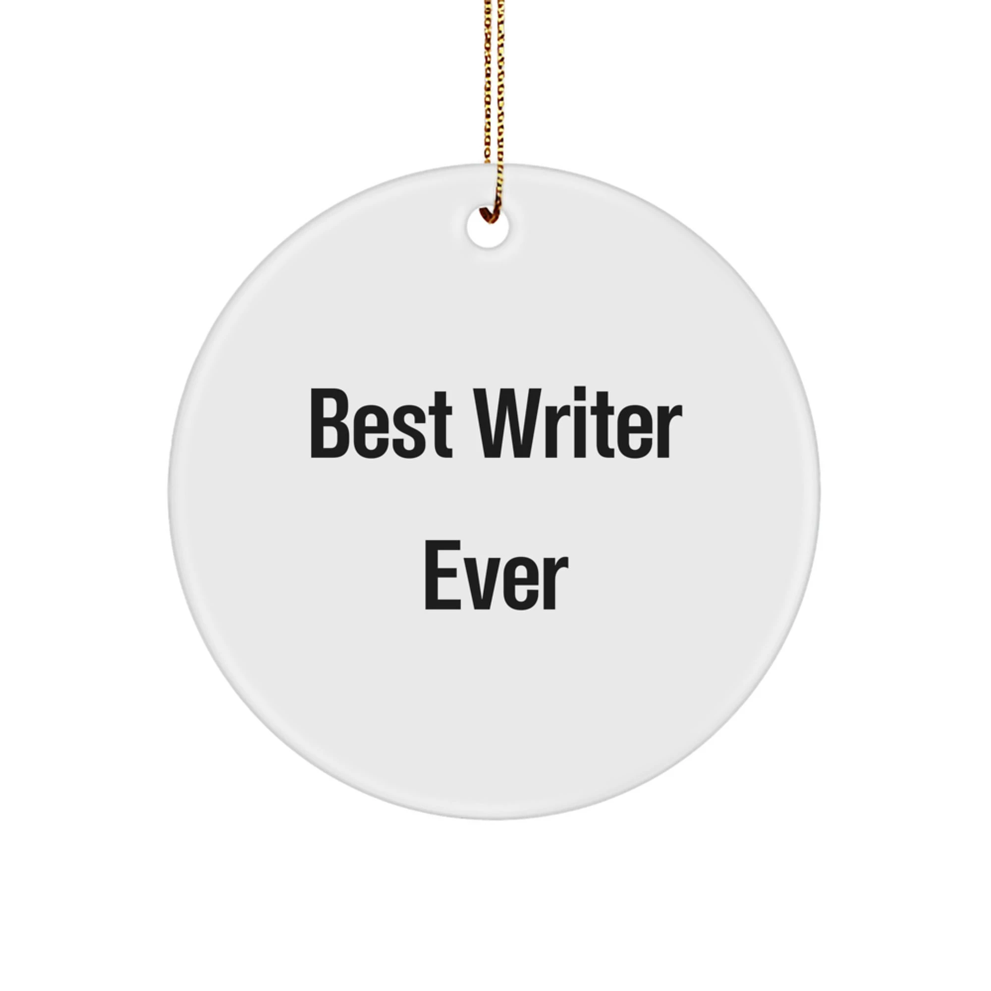 Funny Writer Gifts from Friends and Family - Best Writer Ever Circle Ornament for Writers