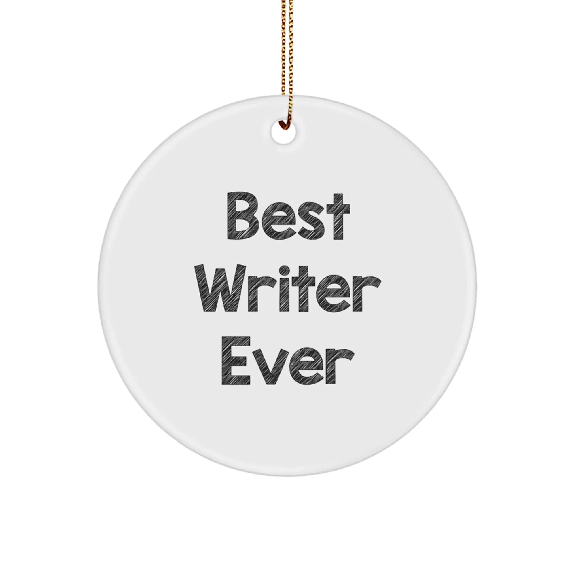 Funny Writer Christmas Circle Ornament, Gifts from Friends, Family, or Coworkers for the Best Writer Ever