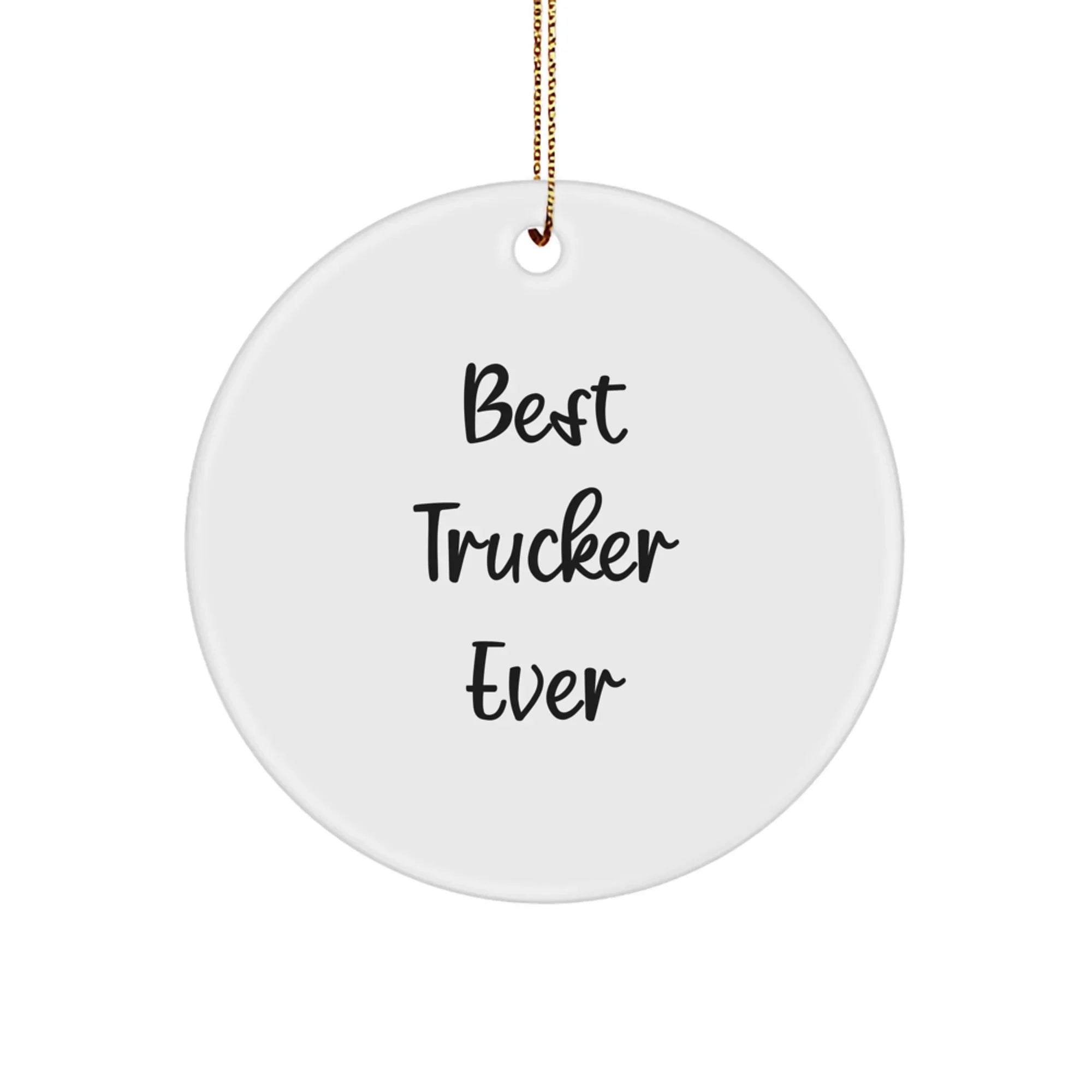 Funny Trucker Gifts Best Trucker Ever Circle Ornament for Christmas Unique