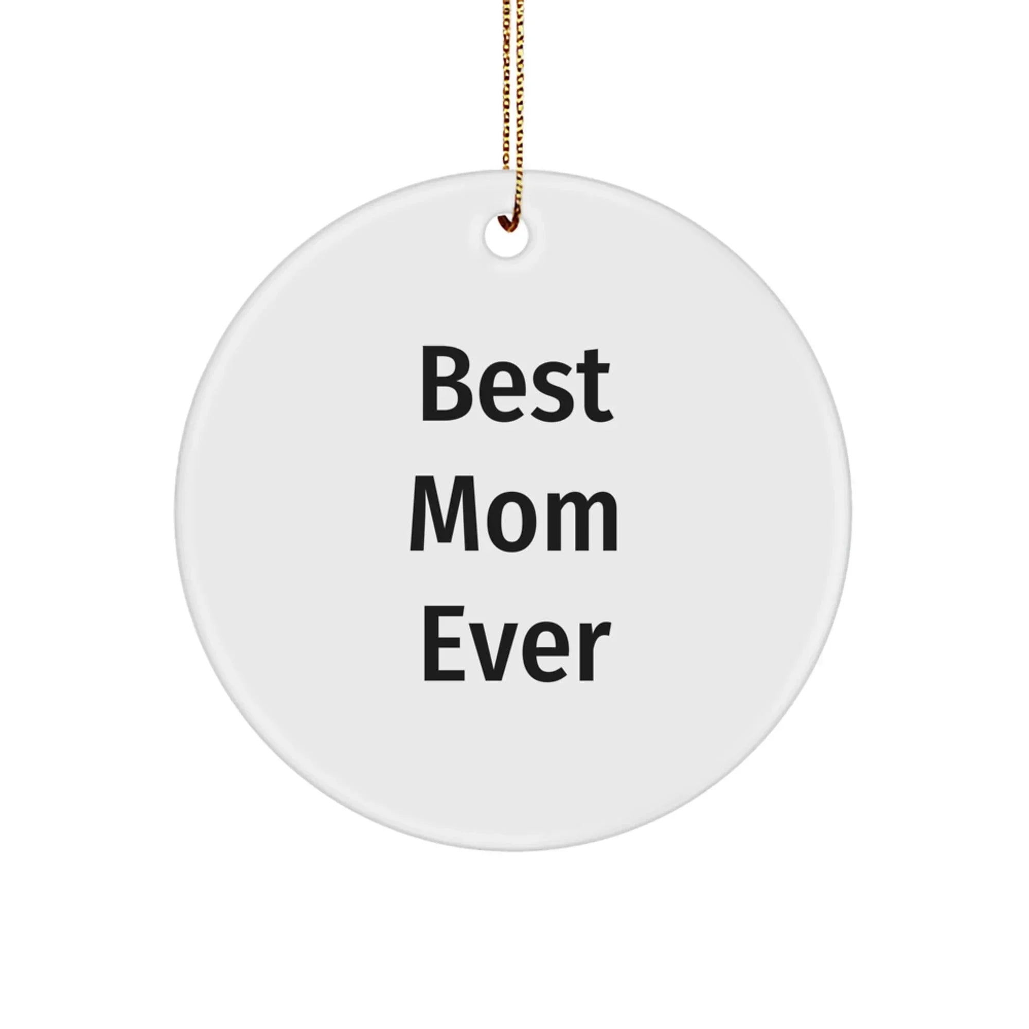 Funny Mom Gifts for Christmas, 'Best Mom Ever' Circle Ornament, Gifts from Family for Mom