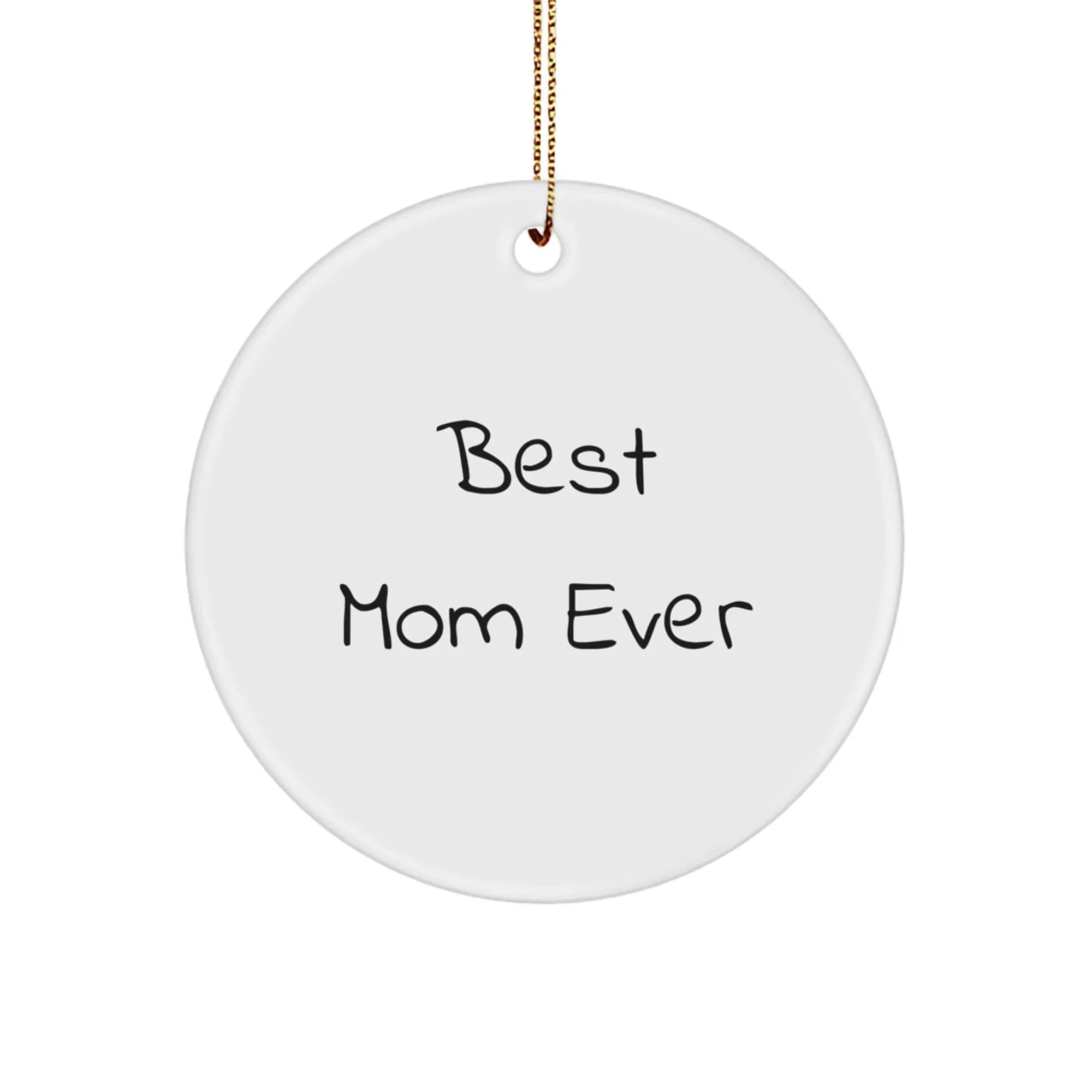Funny Mom Gifts - Circle Ornament Gifts from Family for Mom Best Ever - Christmas Unique Gifts