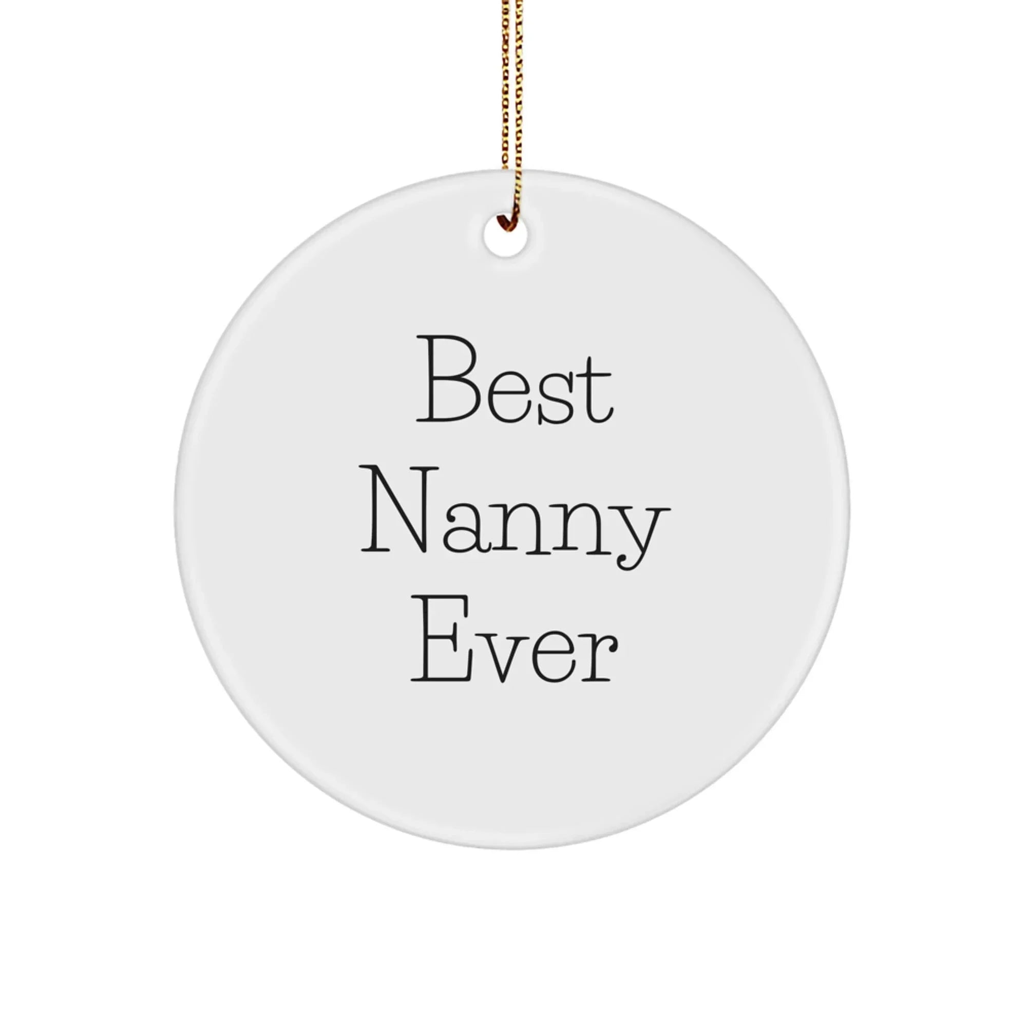Funny Gifts from Family, Best 'Nanny Ever' Circle Ornament, White Christmas Decor, Nanny Gifts for Women, Circle Ornaments for Nanny