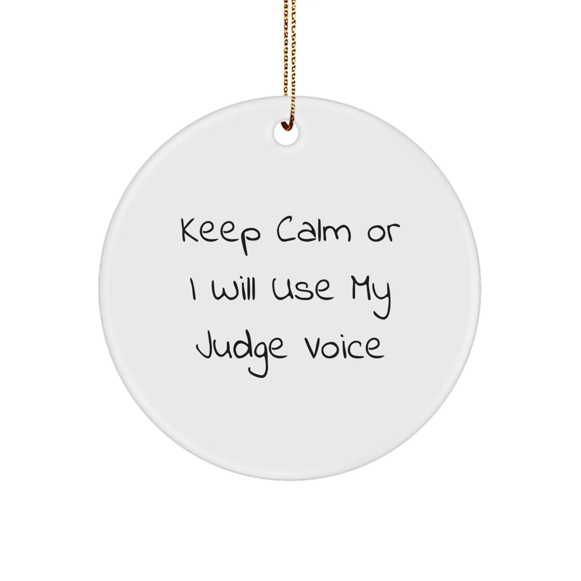Funny Judge Gifts for Him - Keep Calm Or I Will Use My Judge Voice Circle Ornament, White, Christmas Unique Gifts from Men - Image 1
