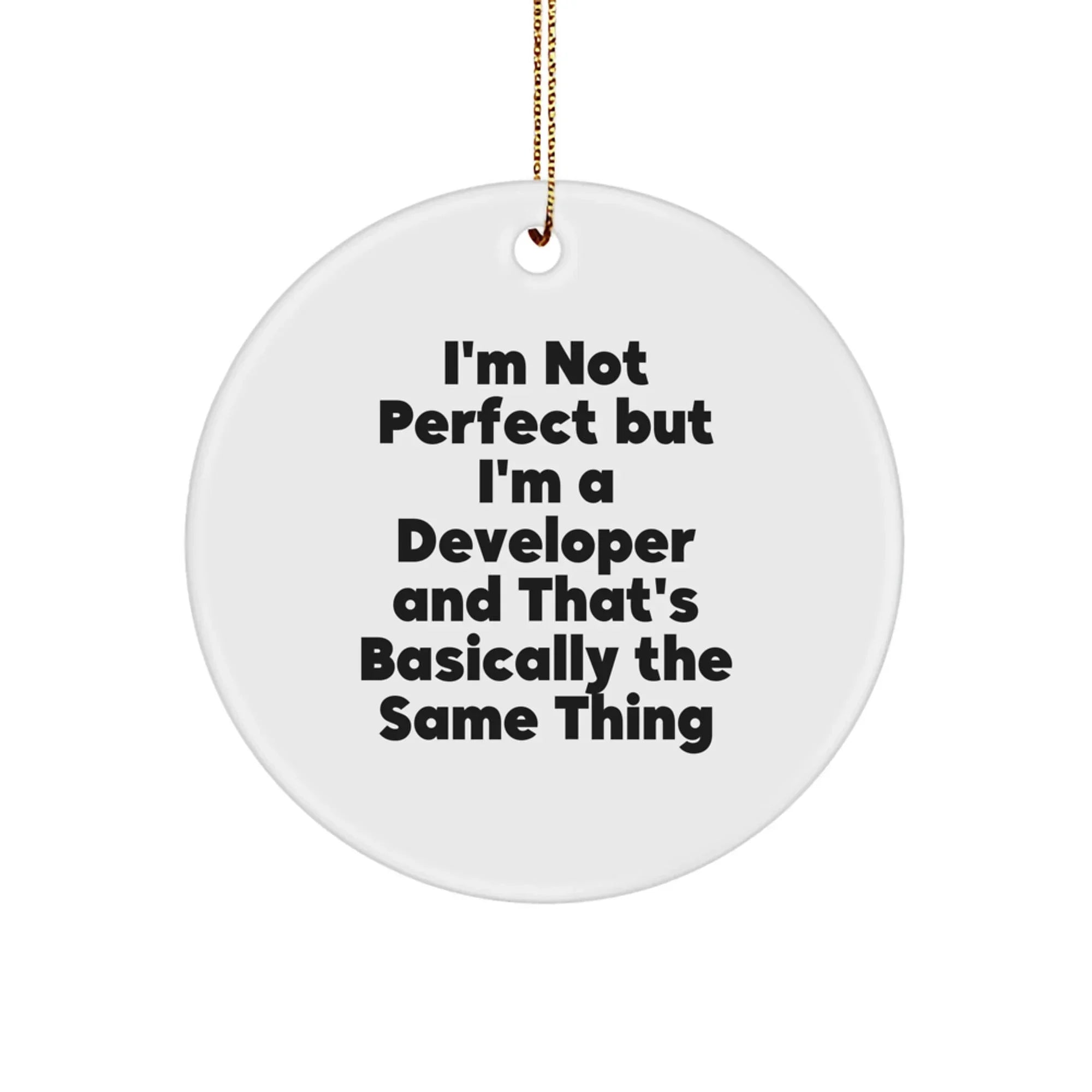 Funny Developer Gifts for Him, 'I'm Not Perfect But I'm A Developer' Circle Ornament for Office Desk, White, Christmas Unique Gifts from Friends, Family, Coworkers