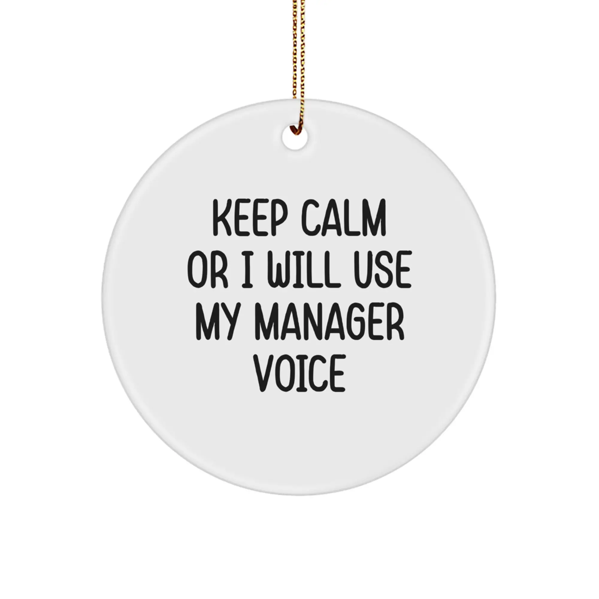 Funny Manager Gifts from Men to Manager for Christmas Unique Circle Ornament Keep Calm Or I Will Use My Manager Voice - Image 1