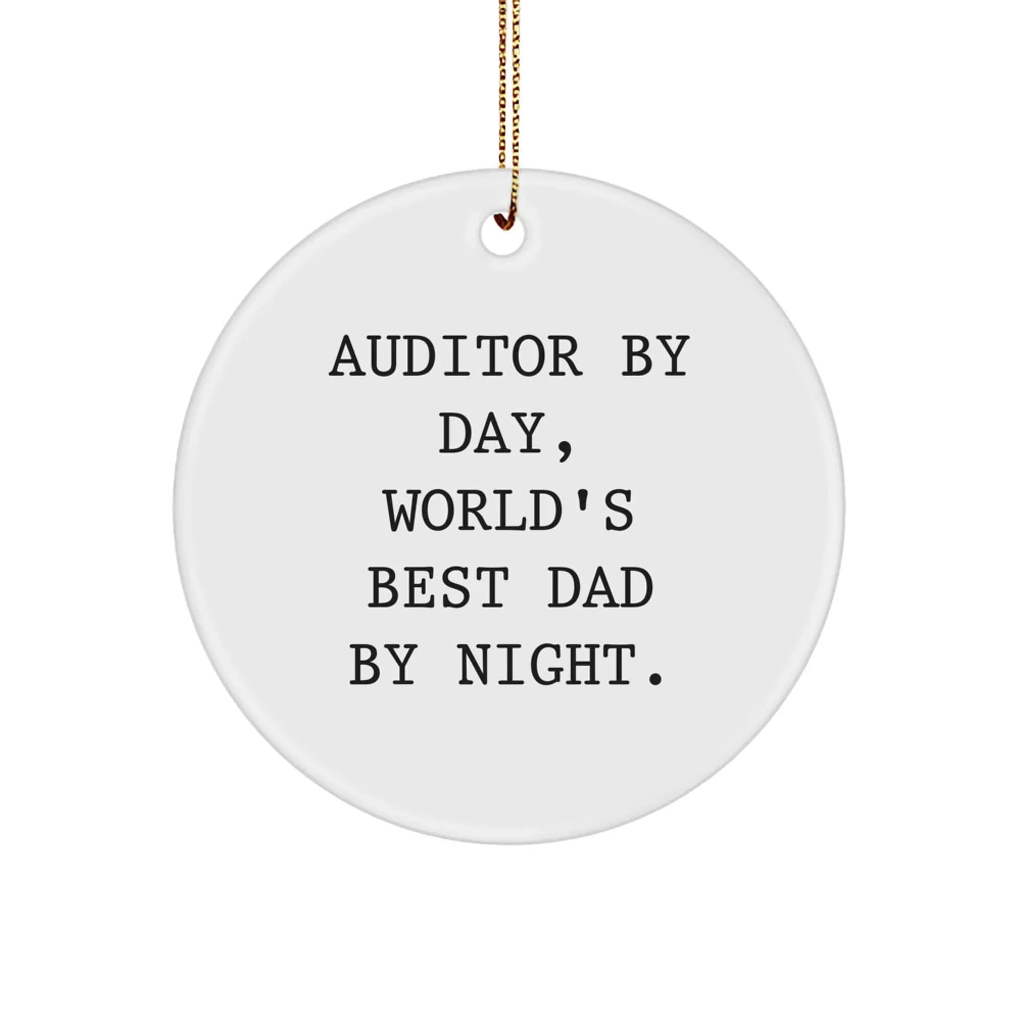 Auditor Gifts for Men, Funny Circle Ornament, 'Auditor By Day, World's Best Dad By Night.' - Unique Christmas Unique Gifts from Dad to Men