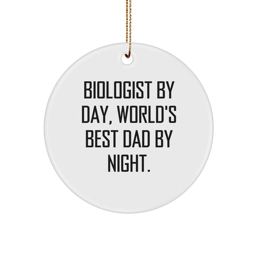 Funny Biologist Gifts: Biologist By Day, World's Best Dad By Night - Circle Ornament for Christmas, Gifts from Friends and Family for Biologists, Unique and Inspirational Scientist Gifts - Image 1