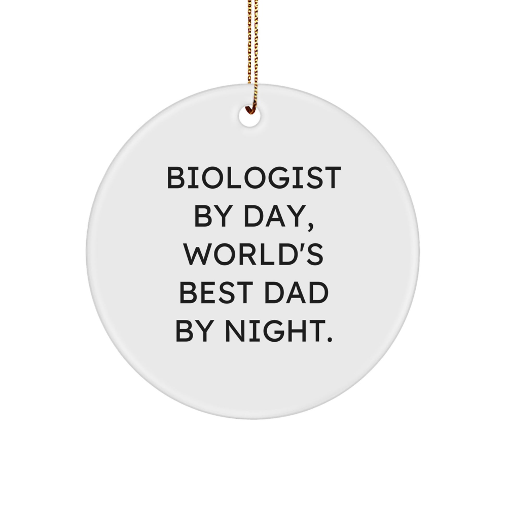 Biologist Gifts for Christmas: Funny Circle Ornament for Men, Women, Friends, Coworkers, and Family - 'Biologist By Day, World's Best Dad By Night.' - Image 1