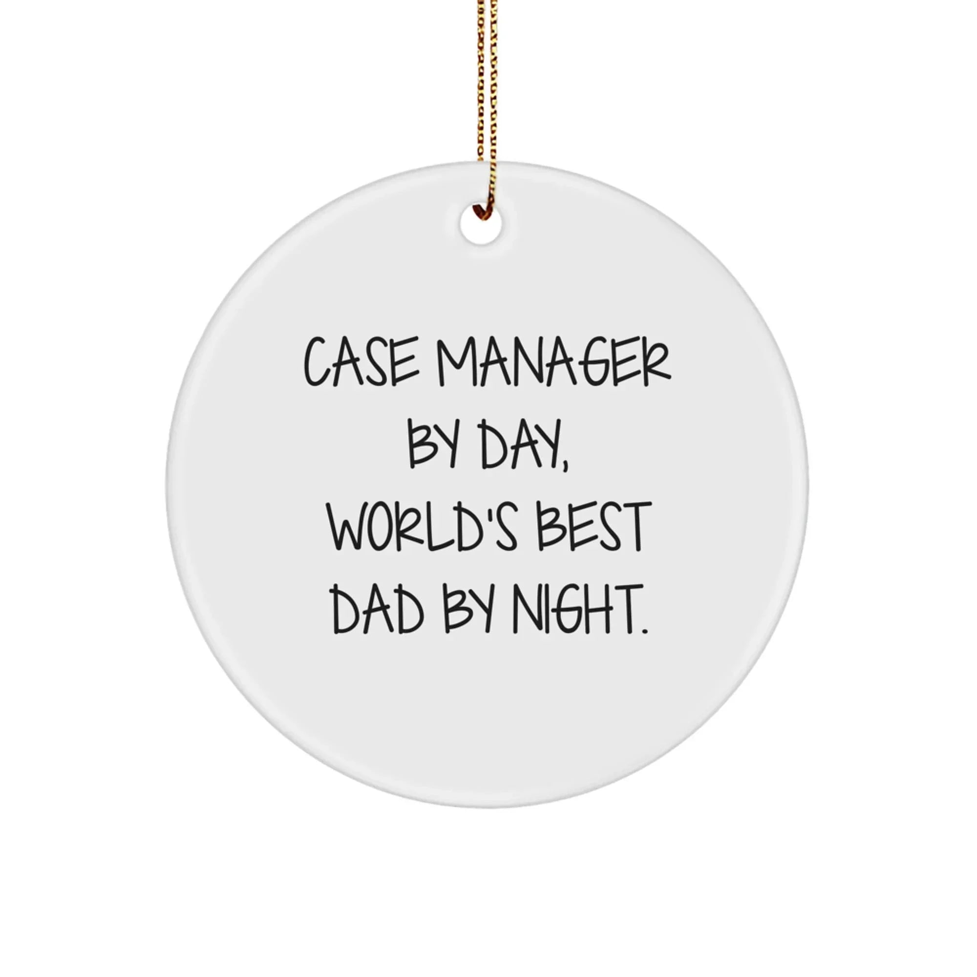 Case Manager Gifts from Family, Funny Circle Ornament for Christmas, 'Case Manager By Day, World's Best Dad By Night.'