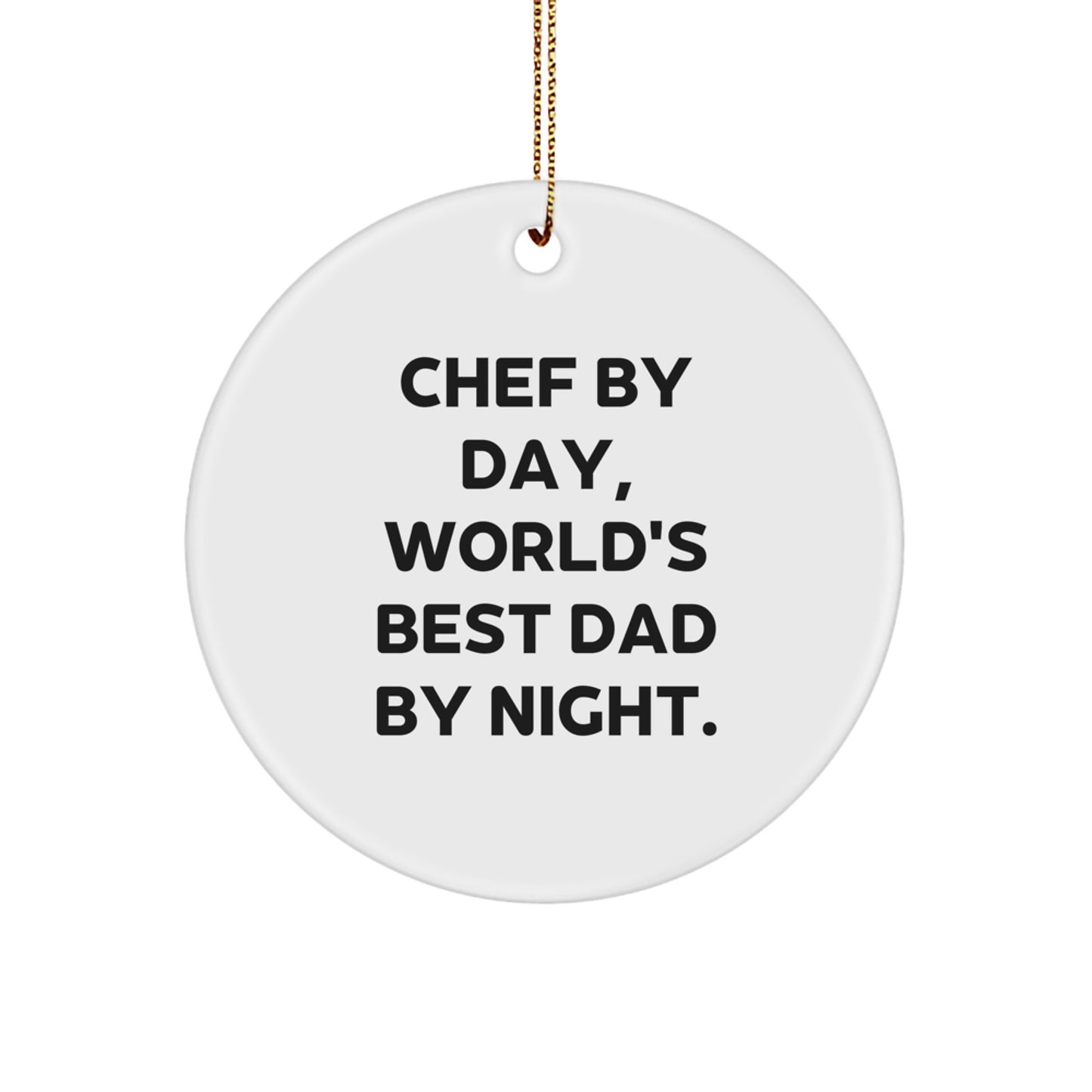 Chef By Day, World's Best Dad By Night. Funny Circle Ornament, Gifts from Men to Chef, Unique Christmas Unique Gifts - Image 1