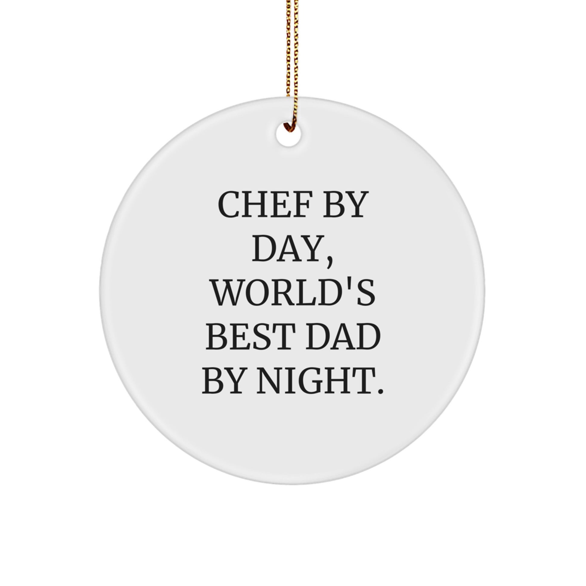 Chef By Day, World's Best Dad By Night. Funny Circle Ornament Gifts from Men to Chef Friends and Family for Christmas - Image 1