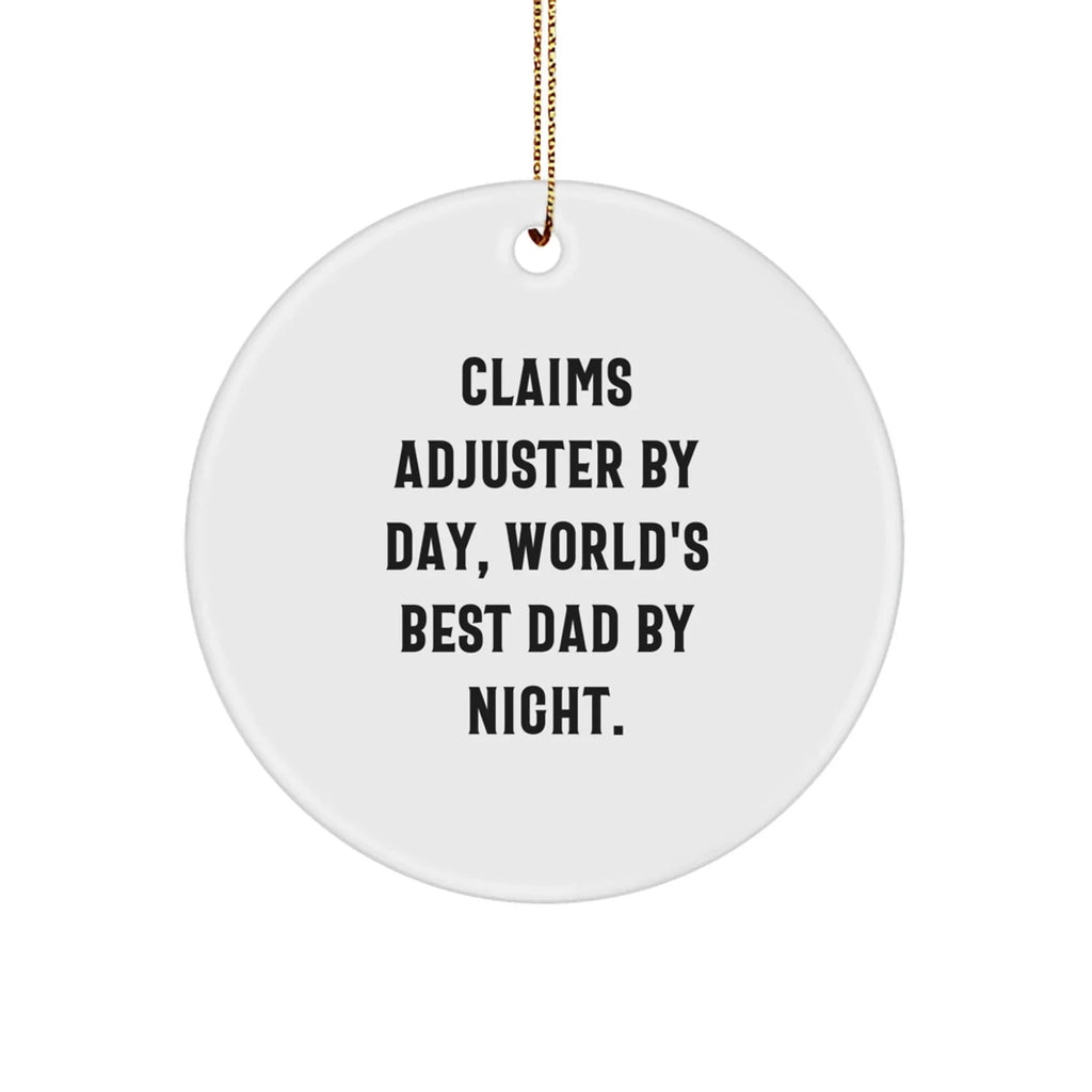 Claims Adjuster Gifts, Funny Circle Ornament for Christmas, 'Claims Adjuster By Day, World's Best Dad By Night.' Quote, Gifts from Family for Claims Adjuster, Circle Ornament for Men