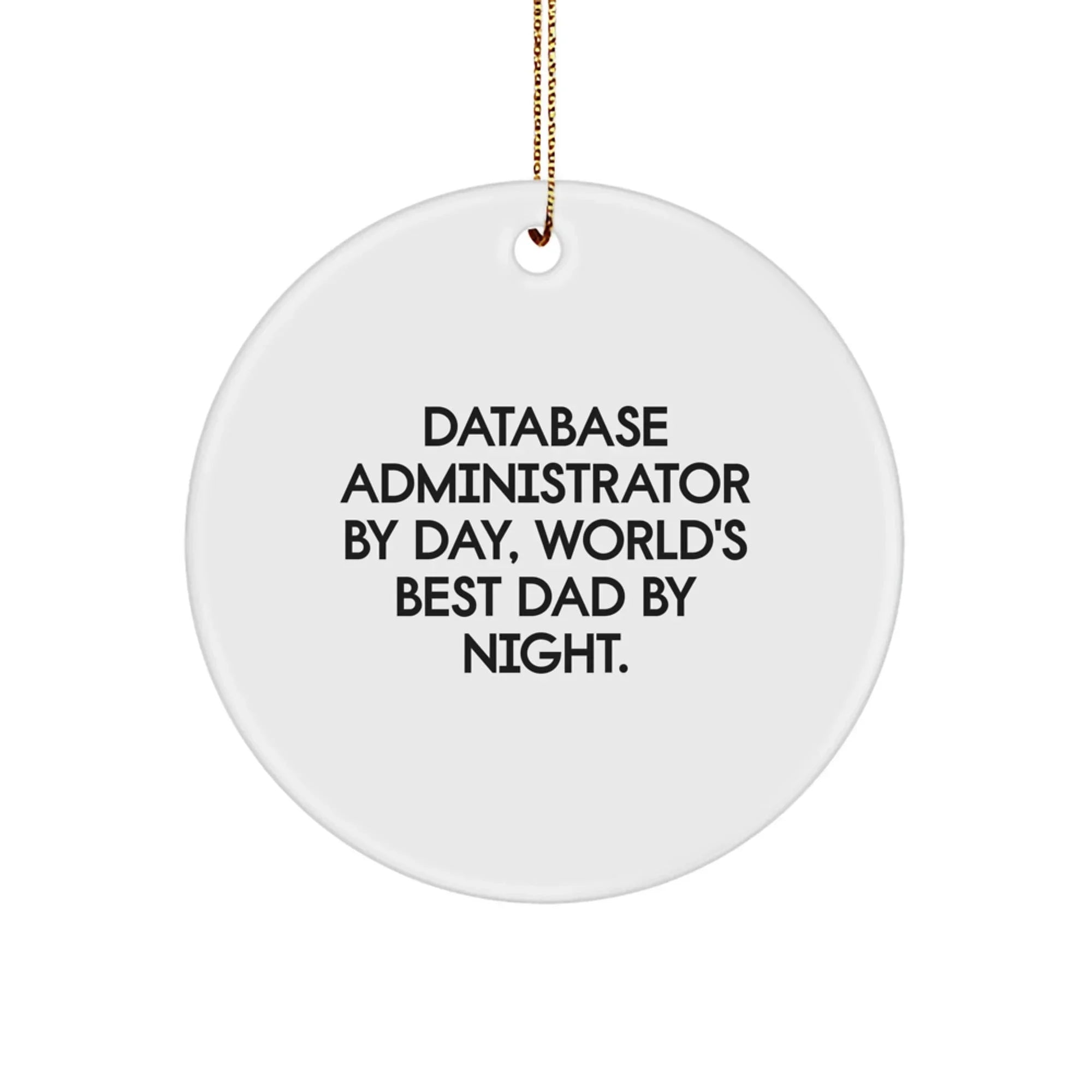Database Administrator Gifts, Funny Quote Circle Ornament, Gifts from Men, for Database Administrators, Christmas Unique