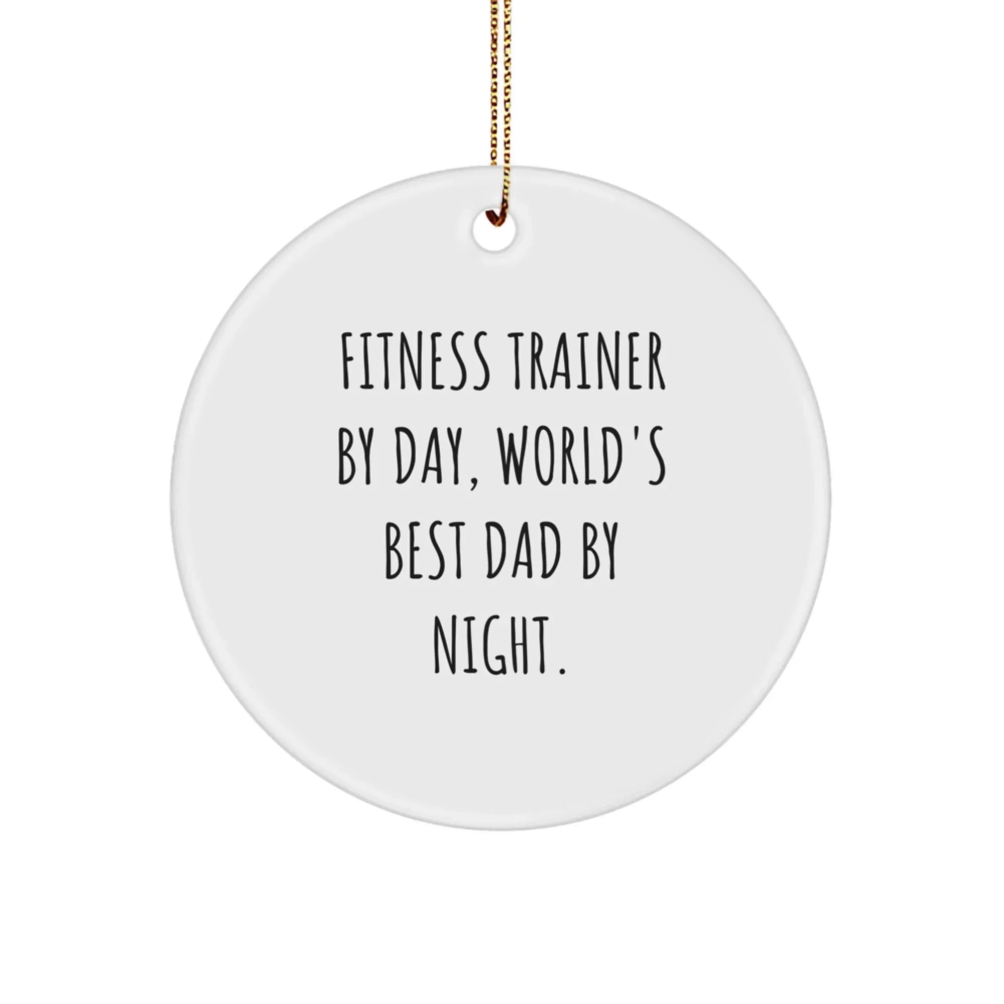 Funny Fitness Trainer Gifts from Dad, Circle Ornament for Fitness Enthusiasts, World's Best Dad Christmas Unique Gifts