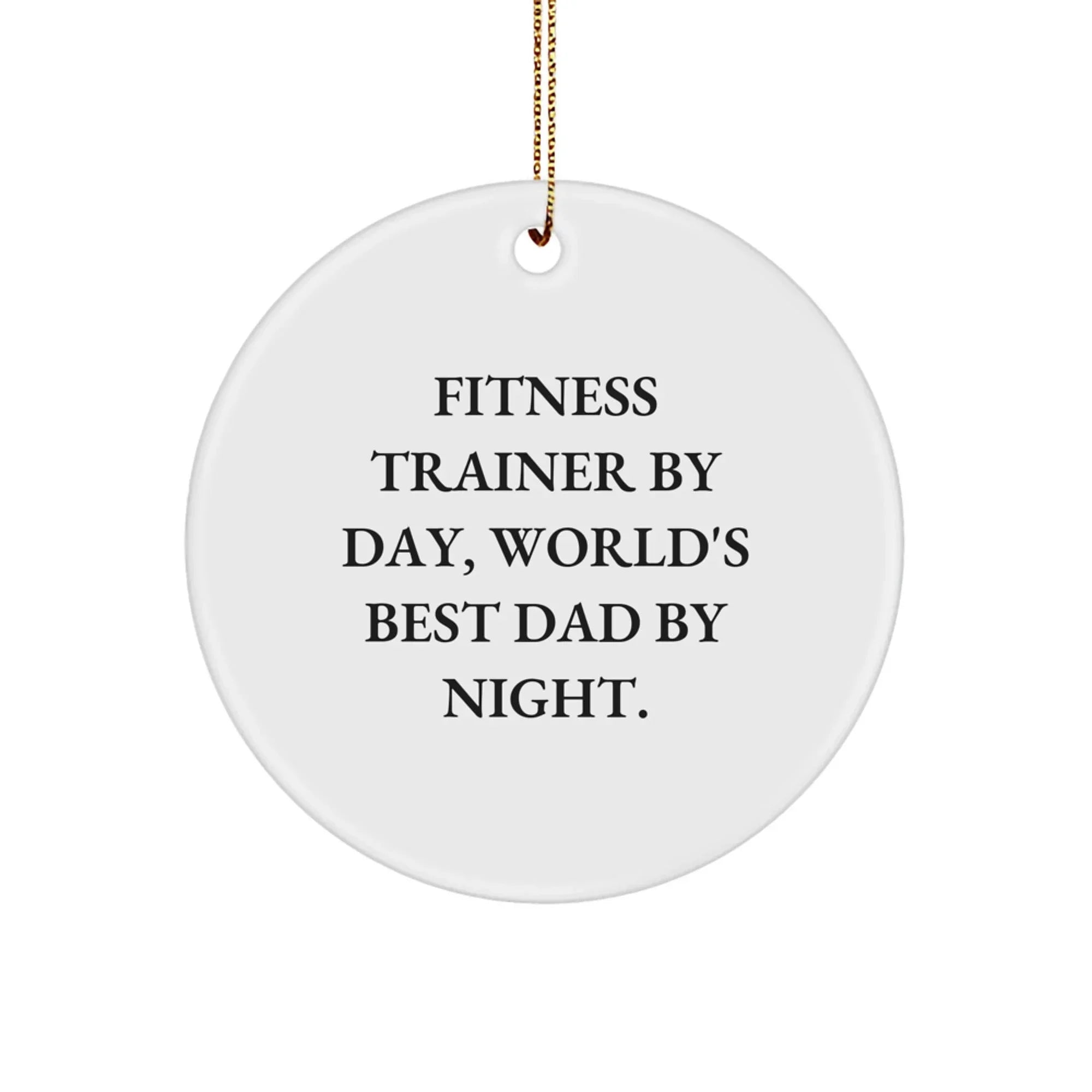 Funny Fitness Trainer by Day Circle Ornament Gift from Dad to Fitness Trainer