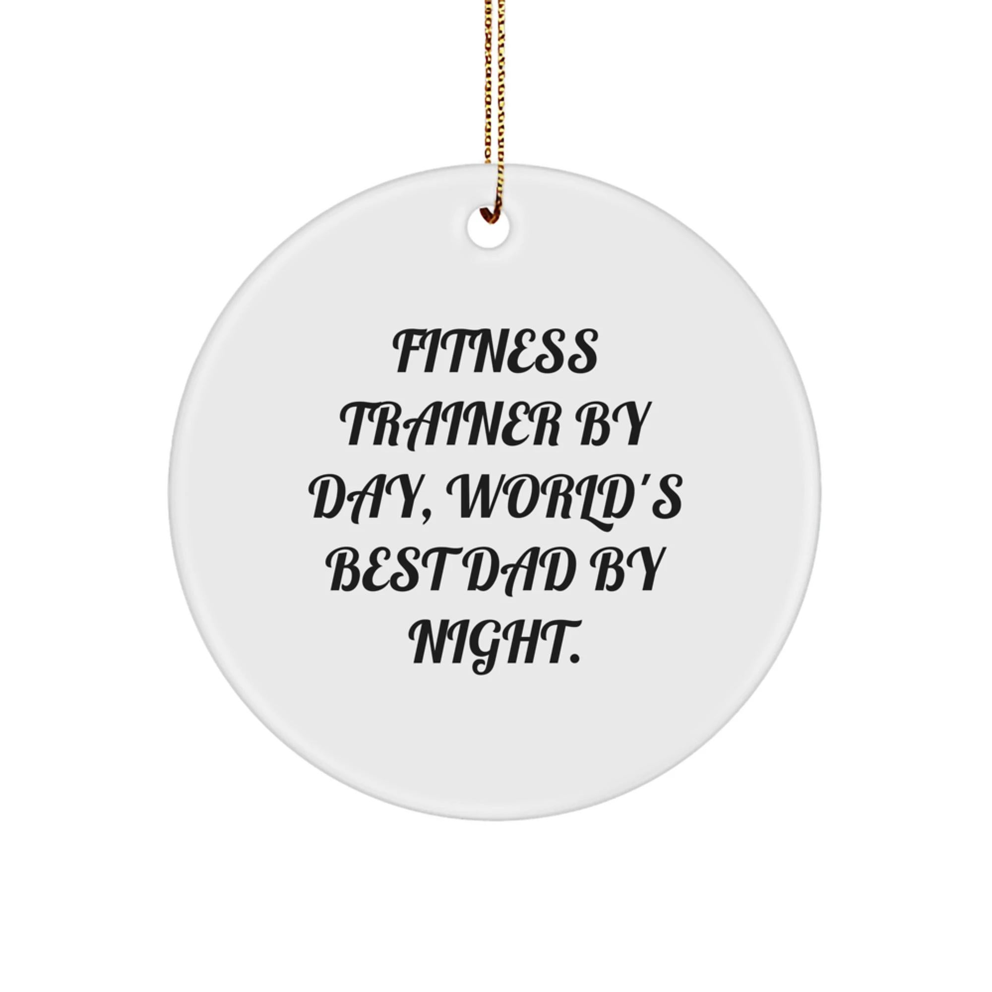 Fitness Trainer Gifts for Him, Funny Circle Ornament with Quote, Gifts from Dad for Christmas Unique Presents