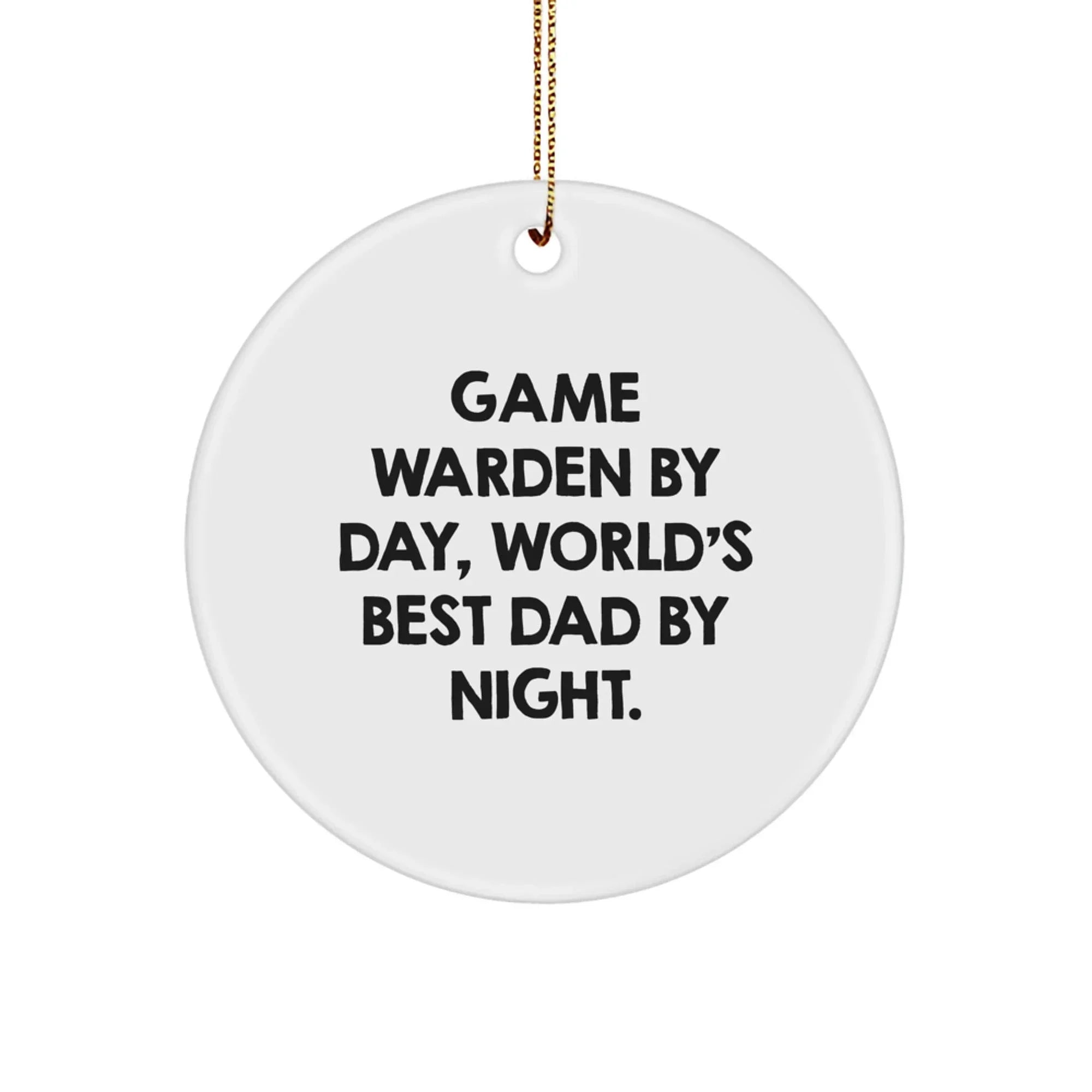 Funny Game Warden Gifts for Men, Game Warden By Day, World's Best Dad By Night. Circle Ornament, Christmas Unique Gifts from Family to Game Wardens