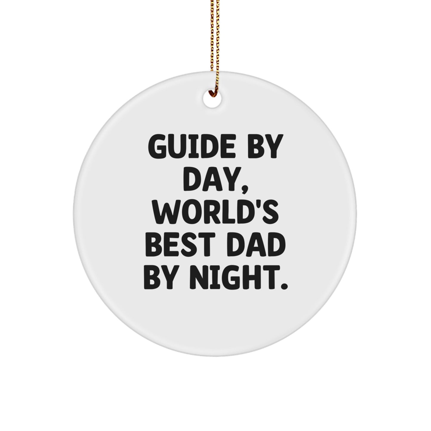 Guide Enthusiasts Gifts from Men to Guide By Day, World's Best Dad By Night. - Funny Circle Ornament for Christmas - Image 1