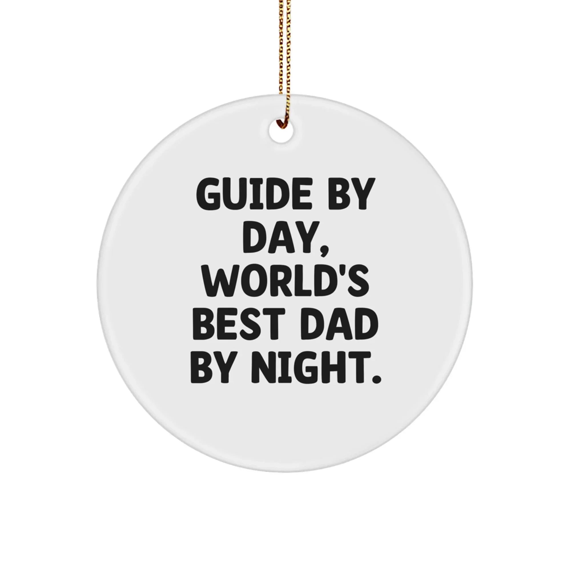 Guide Enthusiasts Gifts from Men to Guide By Day, World's Best Dad By Night. - Funny Circle Ornament for Christmas