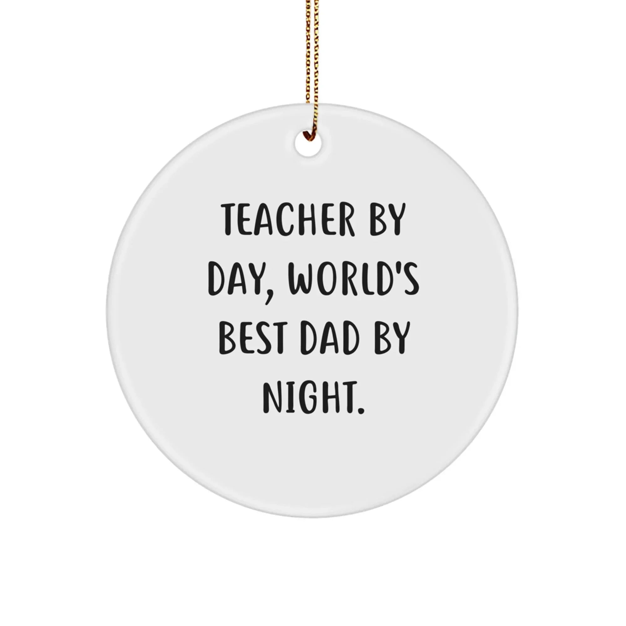Funny Teacher Gifts from Men - Teacher By Day World's Best Dad Night Christmas Unique Ornaments Circle