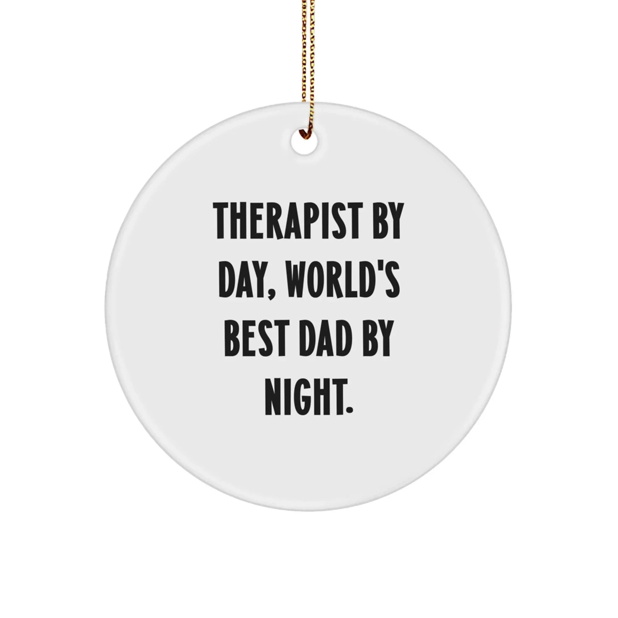 Funny Therapist Gifts for Him, Therapist By Day World's Best Dad Circle Ornament, White Christmas Unique Gifts from Family